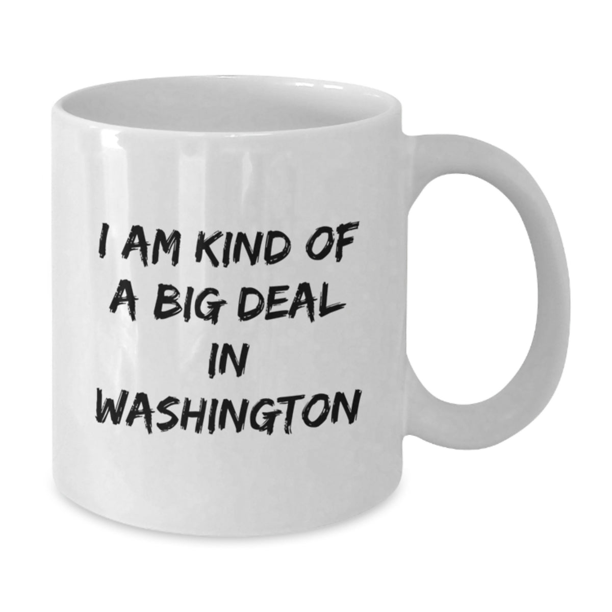 Funny White Coffee Mugs Gifts from Friends to Washington Enthusiasts, I Am Kind Of A Prime Selection In Washington, Christmas Unique - Additional