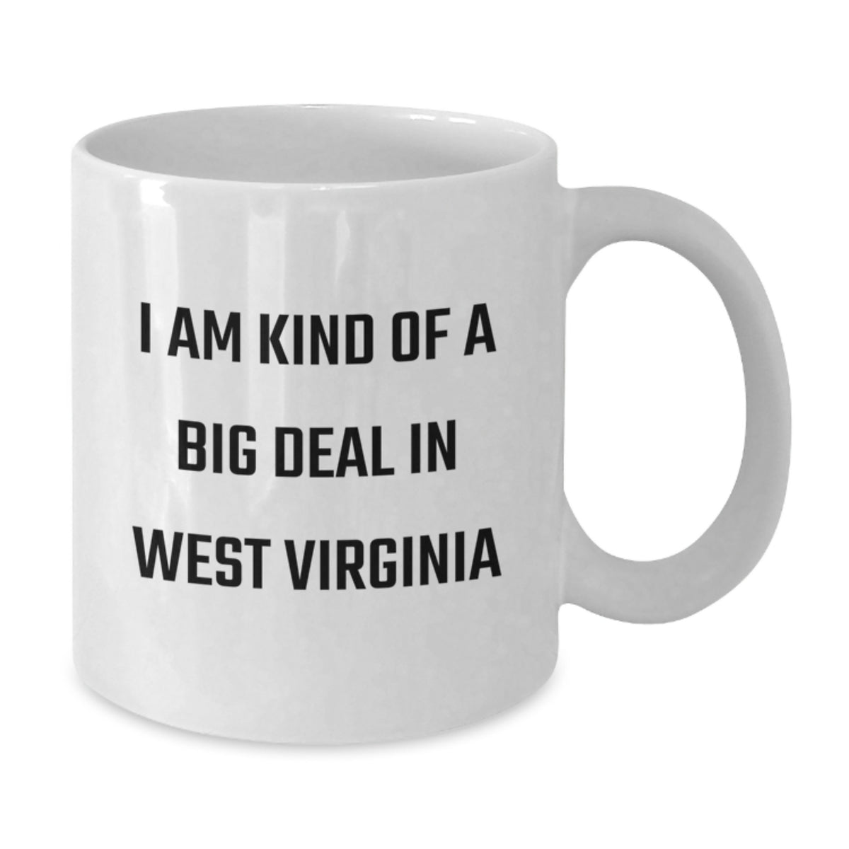 Funny West Virginia Gifts from Men to Women, Unique Gifts for West Virginia Mom, White Coffee Mug I Am Kind Of A Prime Selection In West Virginia - Additional