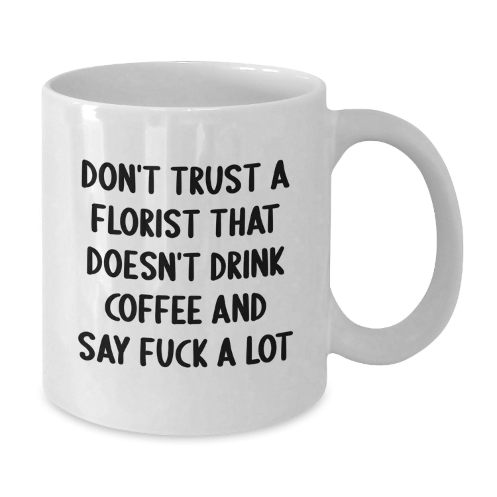 Funny Florist Gifts - White Coffee Mug for Florist Lover, Valentine's Unique Gifts from Friends to Florist - Additional