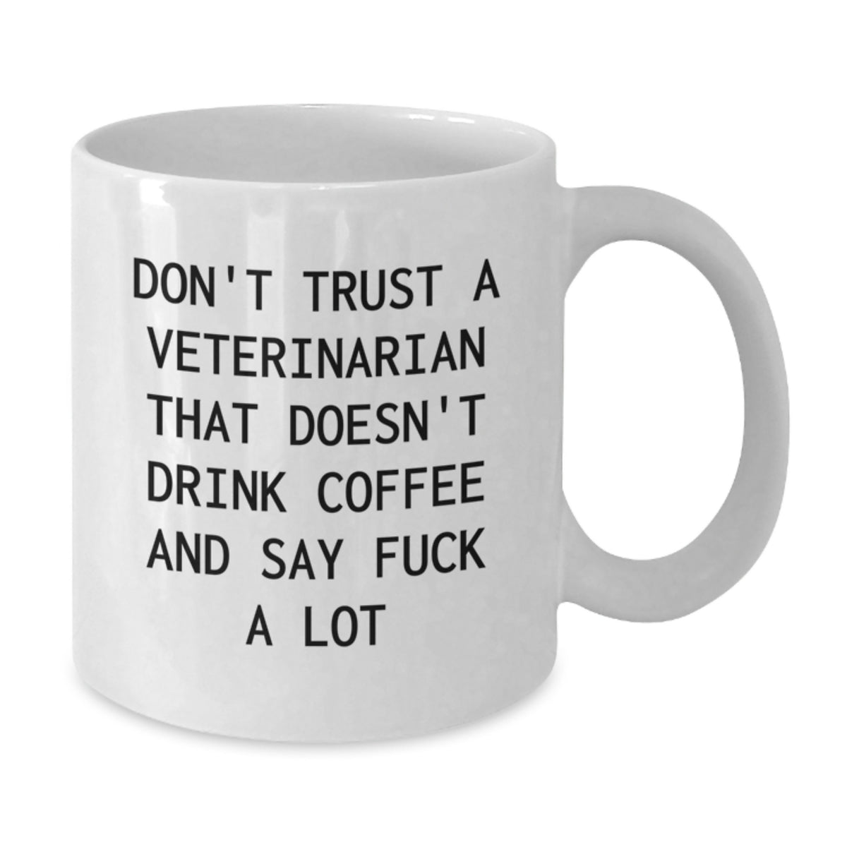 Funny Veterinarian White Coffee Mug Gifts from Men to Veterinarian Friends on Valentine's - Don't Trust A Veterinarian That Doesn't Drink Coffee And Say F--k A Lot - Additional