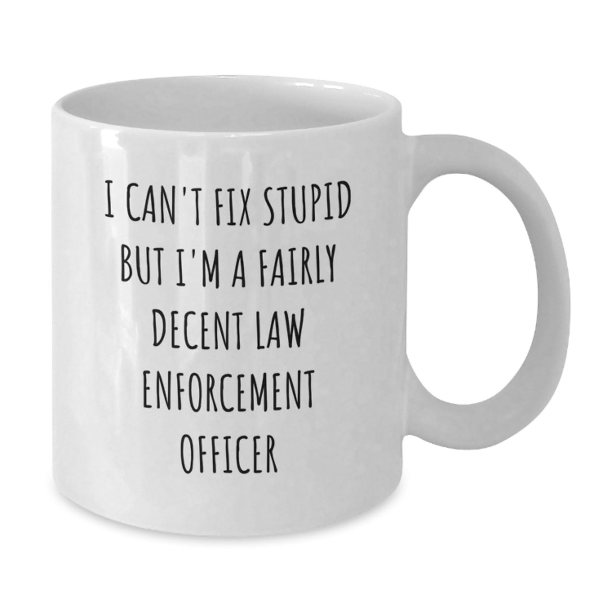 Funny Law Enforcement Officer Gifts for Men - White Coffee Mug - I'm A Fairly Decent Law Enforcement Officer - Graduation Unique Gifts from Family to Law Enforcement Officer - Additional