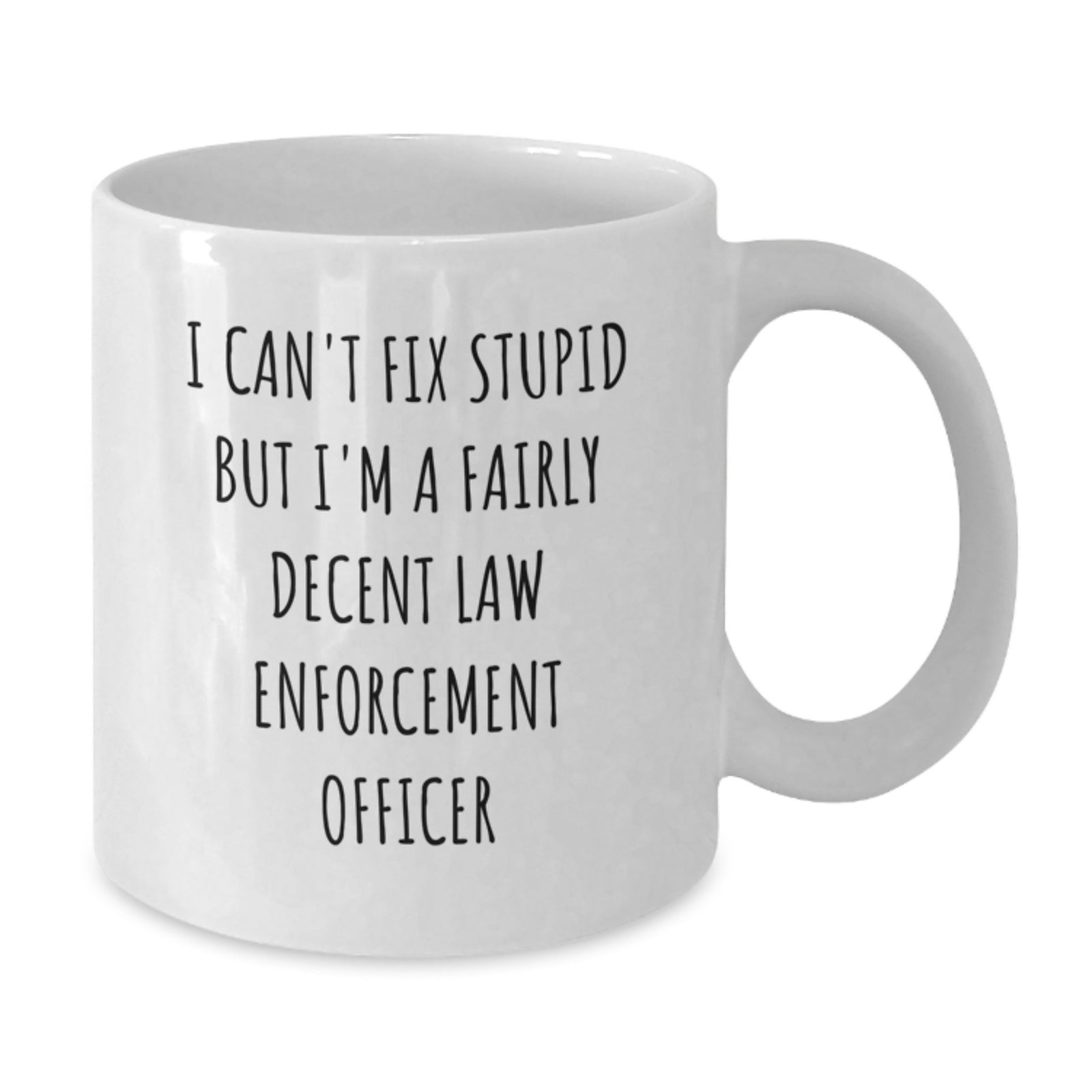 Funny Law Enforcement Officer Gifts for Men - White Coffee Mug - I'm A Fairly Decent Law Enforcement Officer - Graduation Unique Gifts from Family to Law Enforcement Officer - Additional