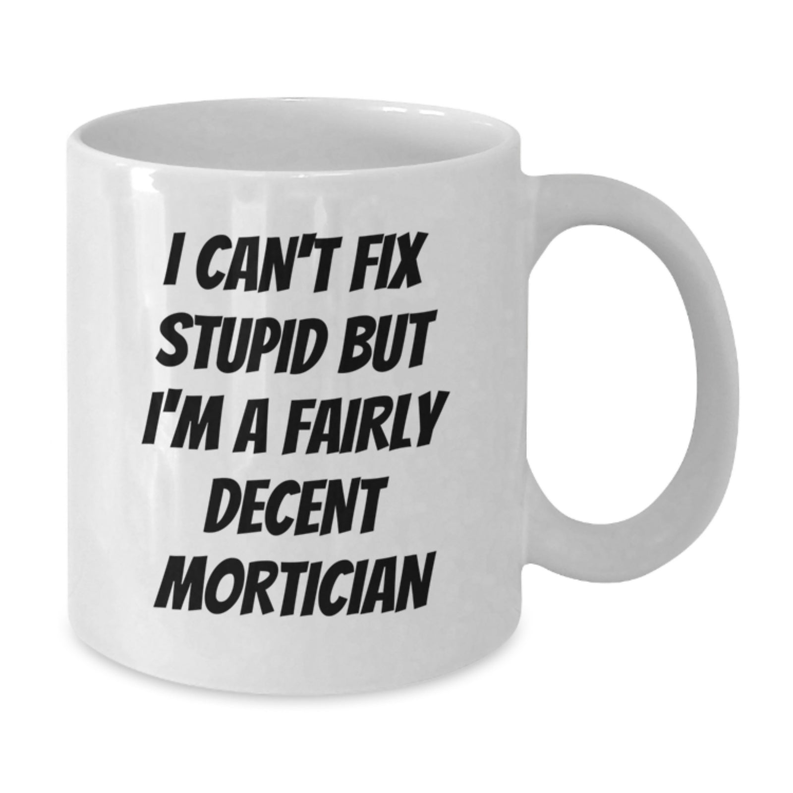 Funny Mortician Gifts from Friends for Mortician Men, Unique White Coffee Mug, Valentine's Unique Gifts - Additional