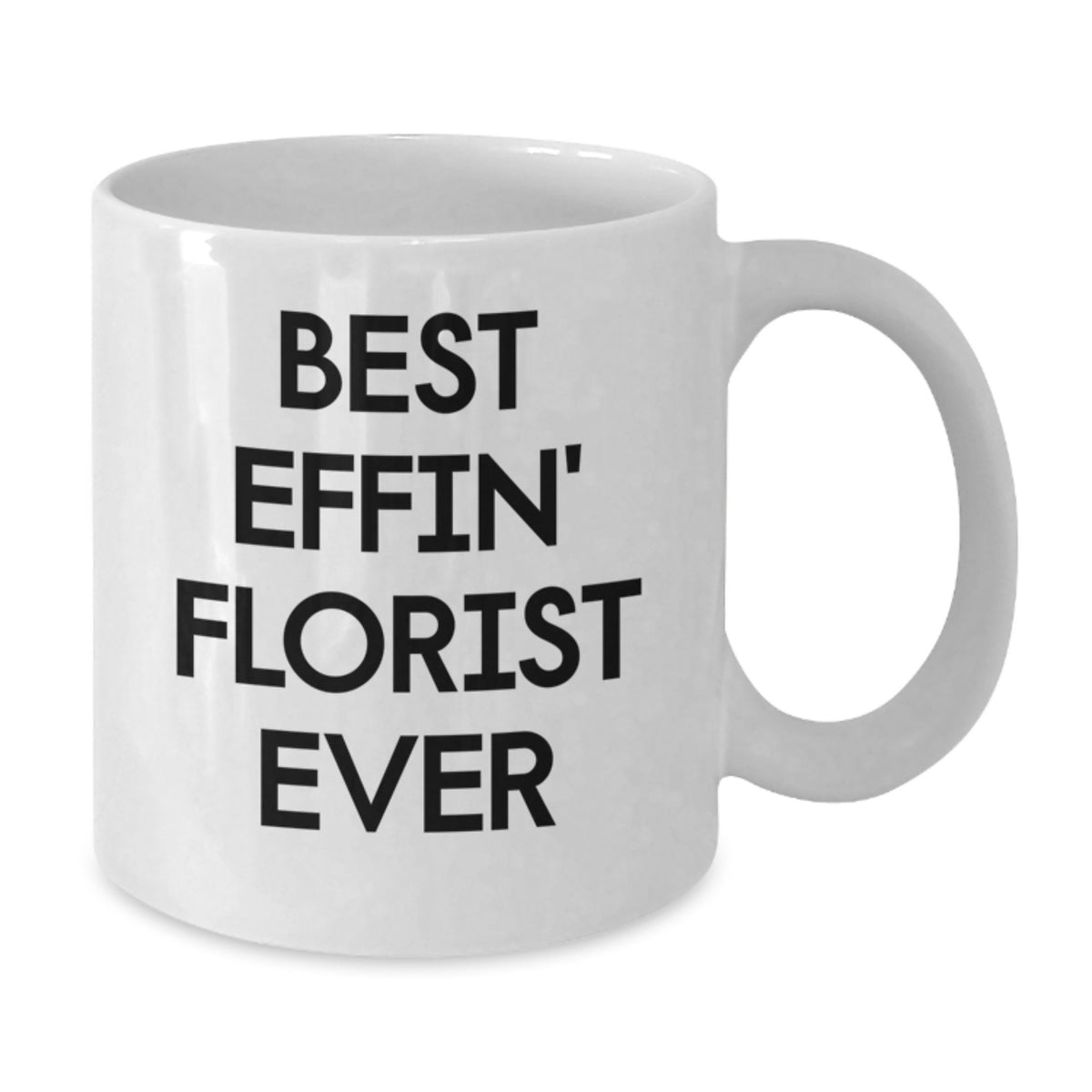 Funny Florist Gifts from Men to Florist on Valentine's Unique White Coffee Mugs with Best Effin' Florist Ever Quote - Additional