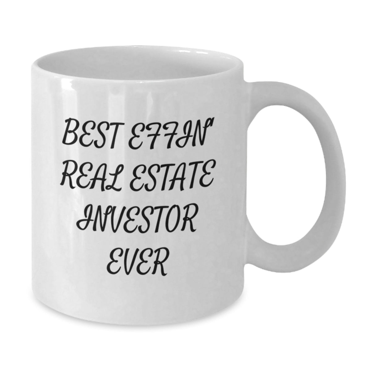 Funny Gifts for Real Estate Investor Friends - Best Effin' Graduation Unique Mugs for Men, Women, Family - White Coffee Mug 11oz or 15oz - Additional