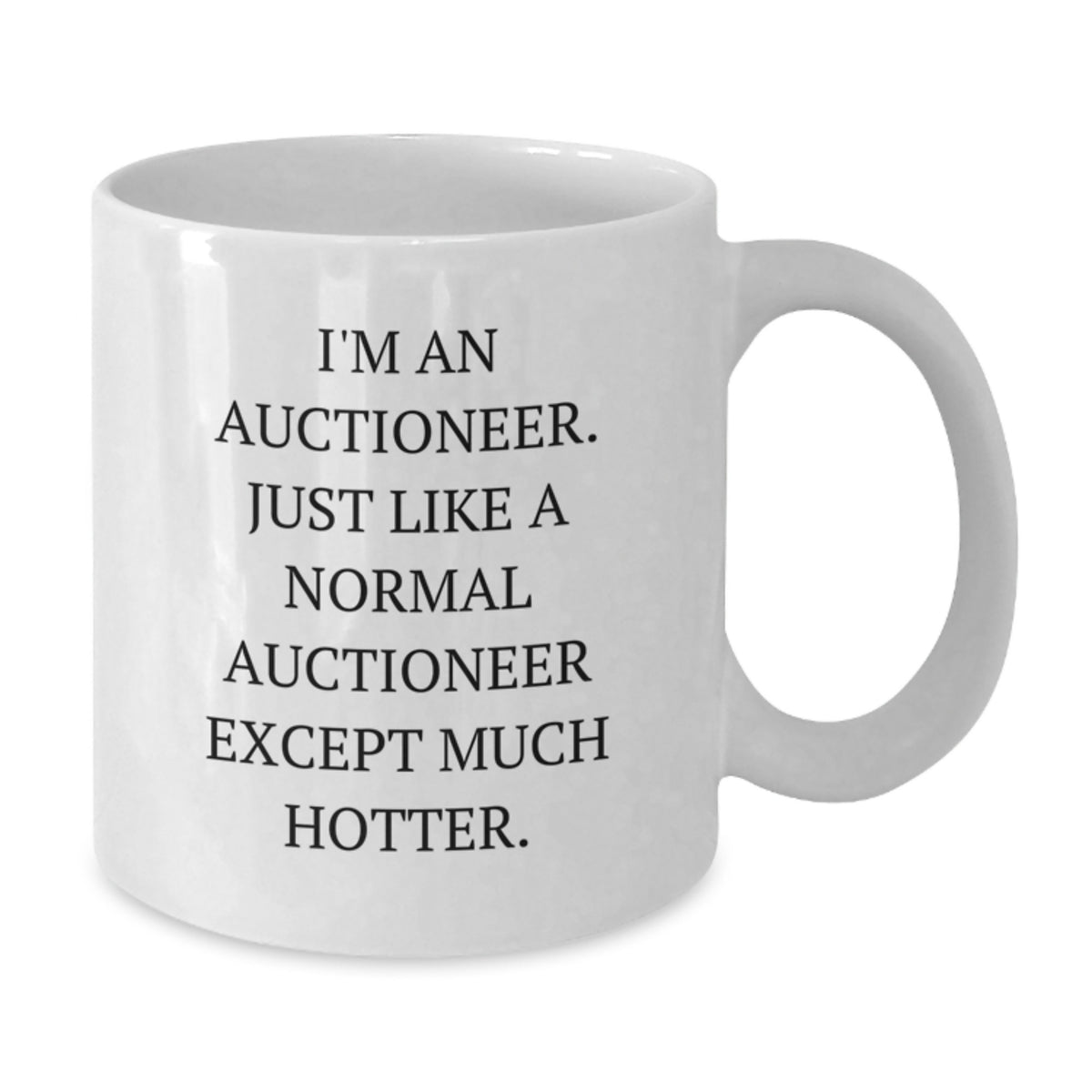 Funny Auctioneer Gifts for Him White Coffee Mug, Unique Valentine's Gift Ideas for Auctioneer Friends or Family, I'm An Auctioneer Gifts - Additional
