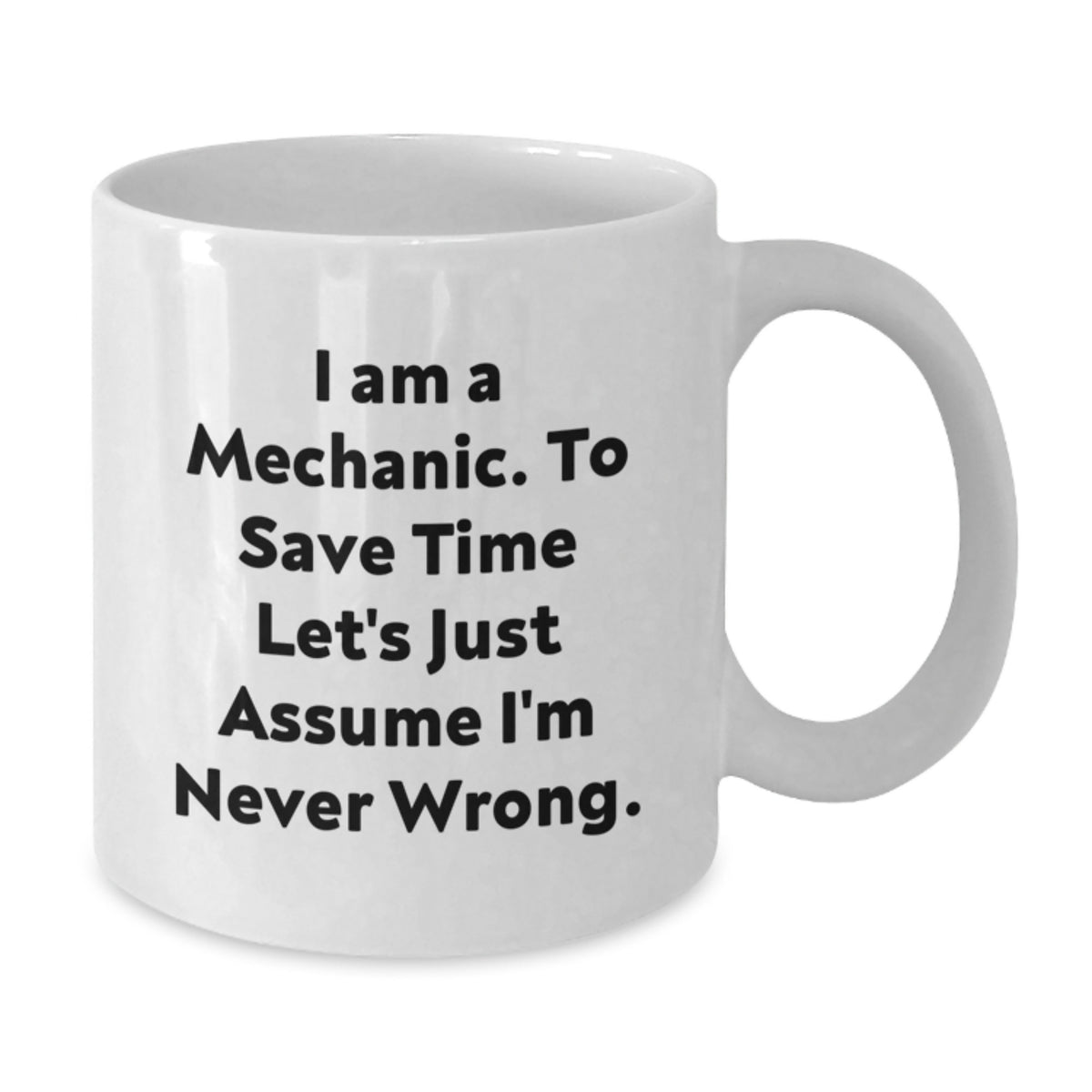 Funny Mechanic Gifts, Unique White Coffee Mugs for Mechanic, I Am A Mechanic Gifts from Friends - Additional