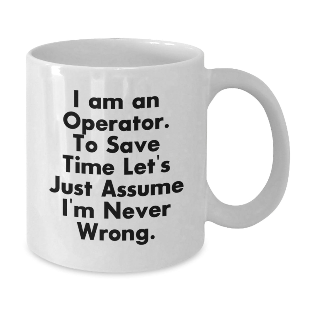 Funny Operator White Coffee Mugs for Graduation - 'I Am An Operator' Quote Gifts from Friends for Operator Men - Additional