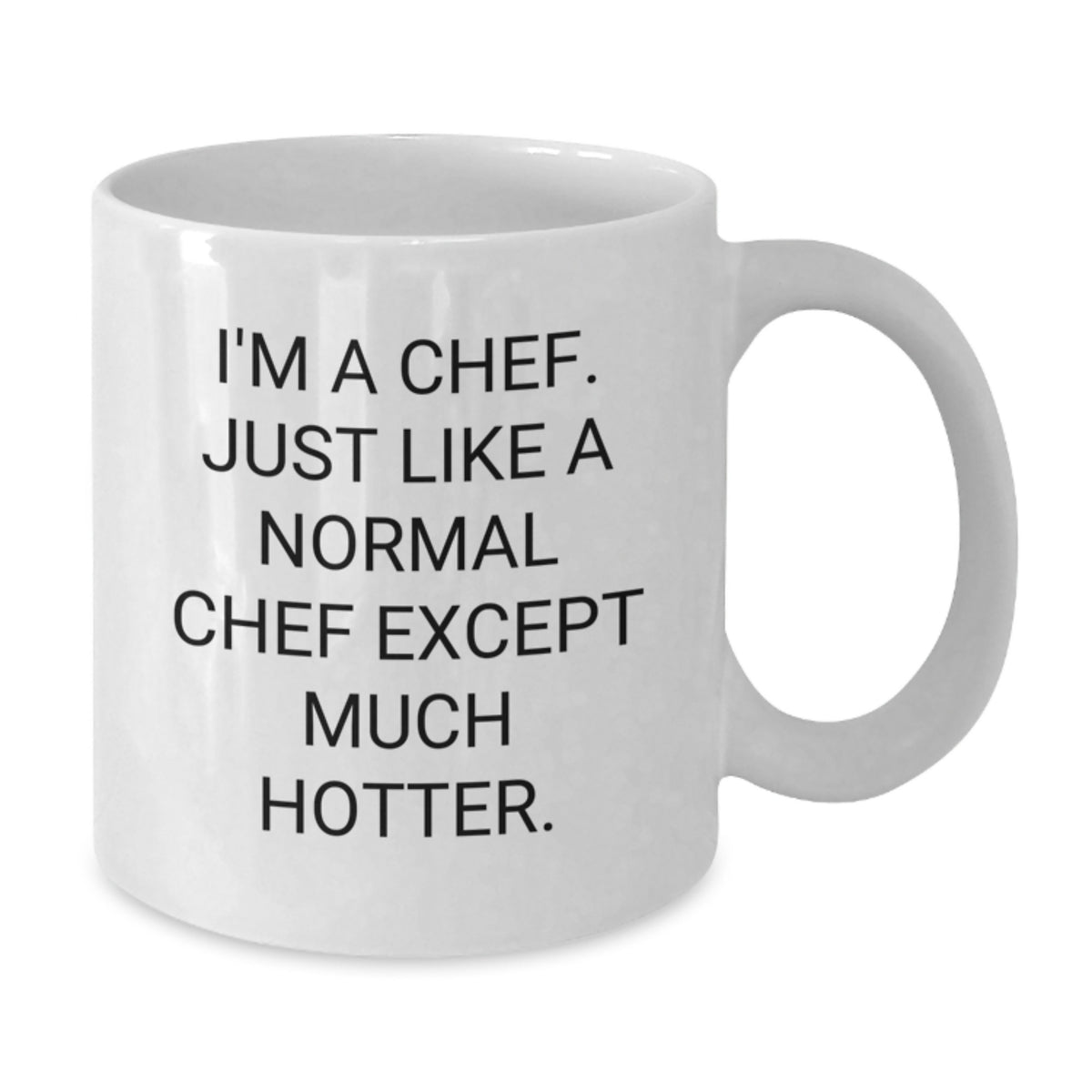 Gifts for Chefs, White Coffee Mugs with Funny Quote, I'm A Chef Hotter Than Fire Gifts for Men, Women, Friends, Family - Additional
