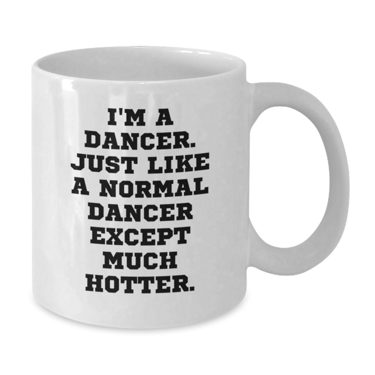 Funny Dancer Humor Birthday Unique White Coffee Mug Gifts from Friends to Dancer - Additional
