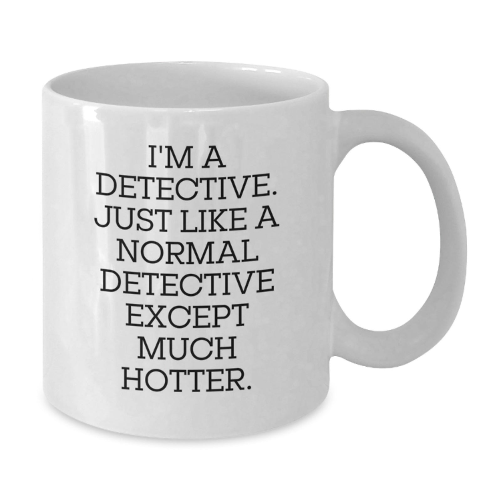 Funny Detective Gifts for Men, White Coffee Mug with I'm A Detective Quote, Christmas Unique Present from Friends - Additional