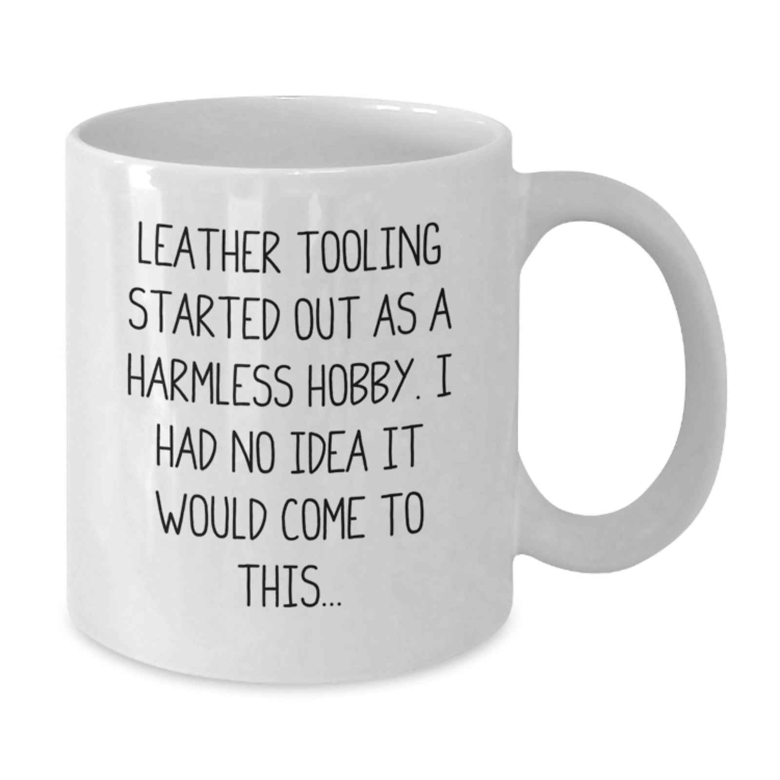 Funny Leather Tooling Gifts for Men from Friends - 'Leather Tooling Started Out As A Harmless Hobby...' White Coffee Mug - Additional