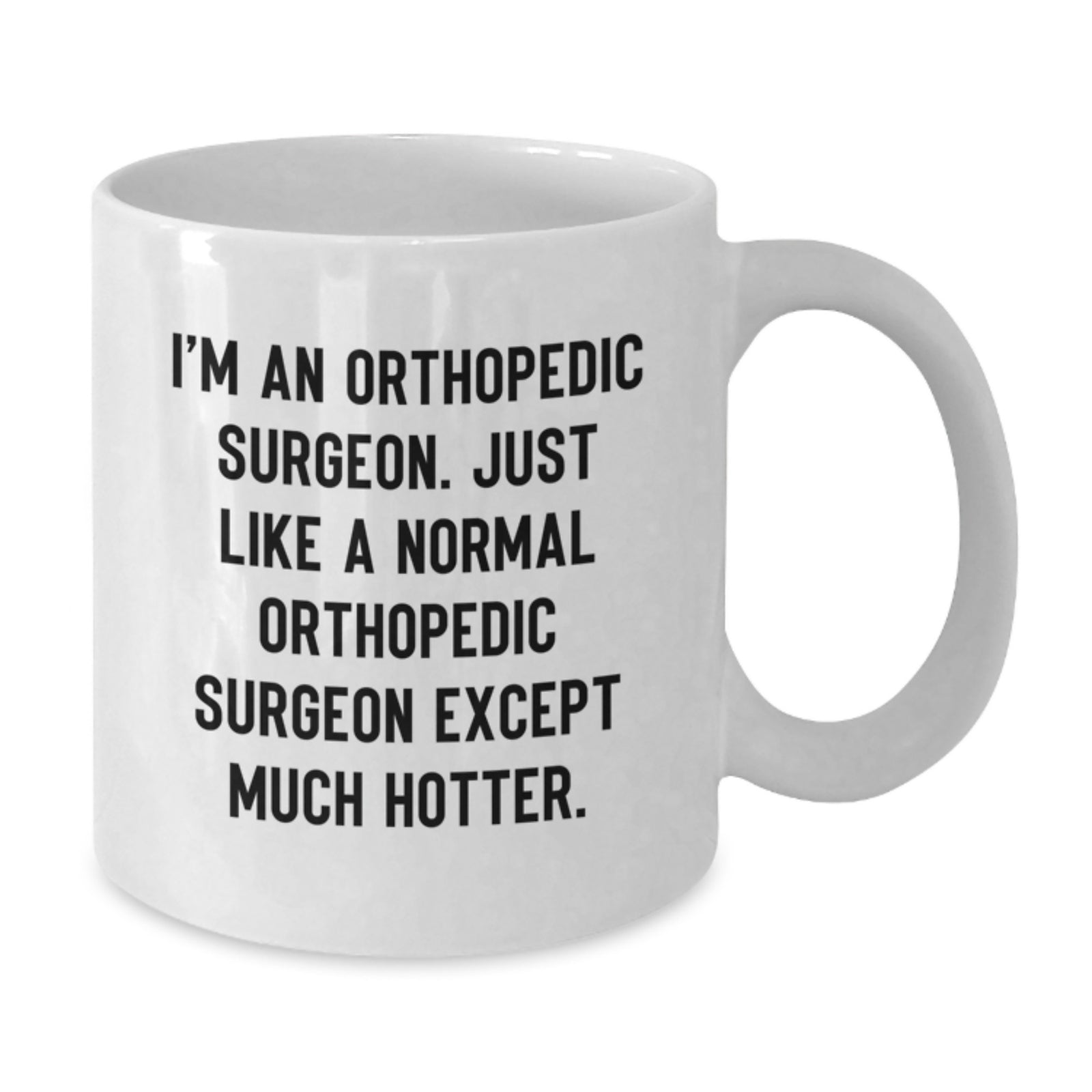Funny Orthopedic Surgeon Gifts for Him - Unique White Coffee Mug, Great Graduation Unique Gifts from Friends, Family, Coworkers to Orthopedic Surgeon, Humorous - Additional
