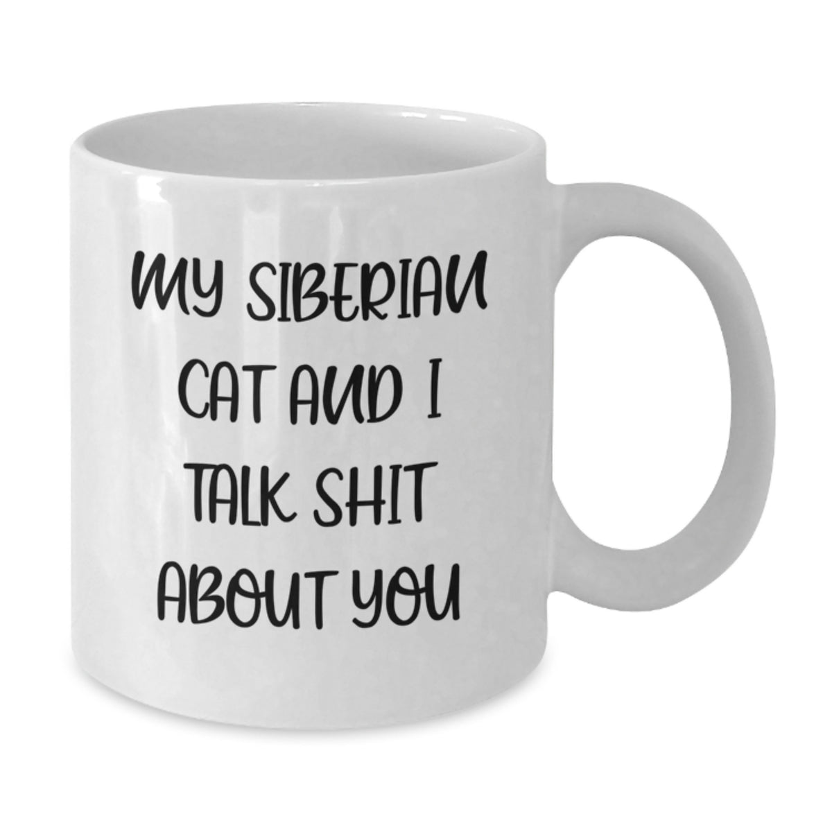 Funny Siberian Cat Gifts for Men from Daughter, White Coffee Mug for Siberian Cat Lovers, Quote: 'My Siberian Cat And I Talk Shit About You' - Additional