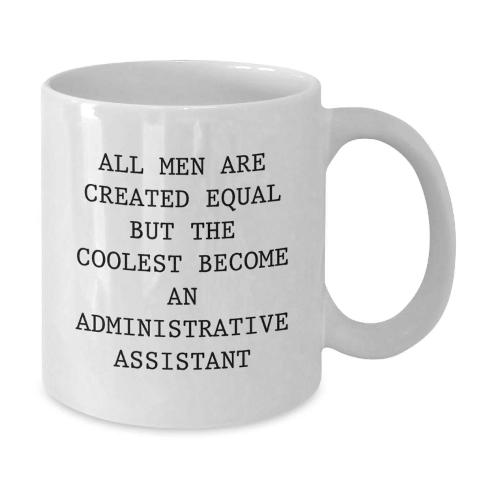 Funny Administrative Assistant White Coffee Mug Gifts from Men to Men, Unique Graduation Gifts for Administrative Assistants - Additional