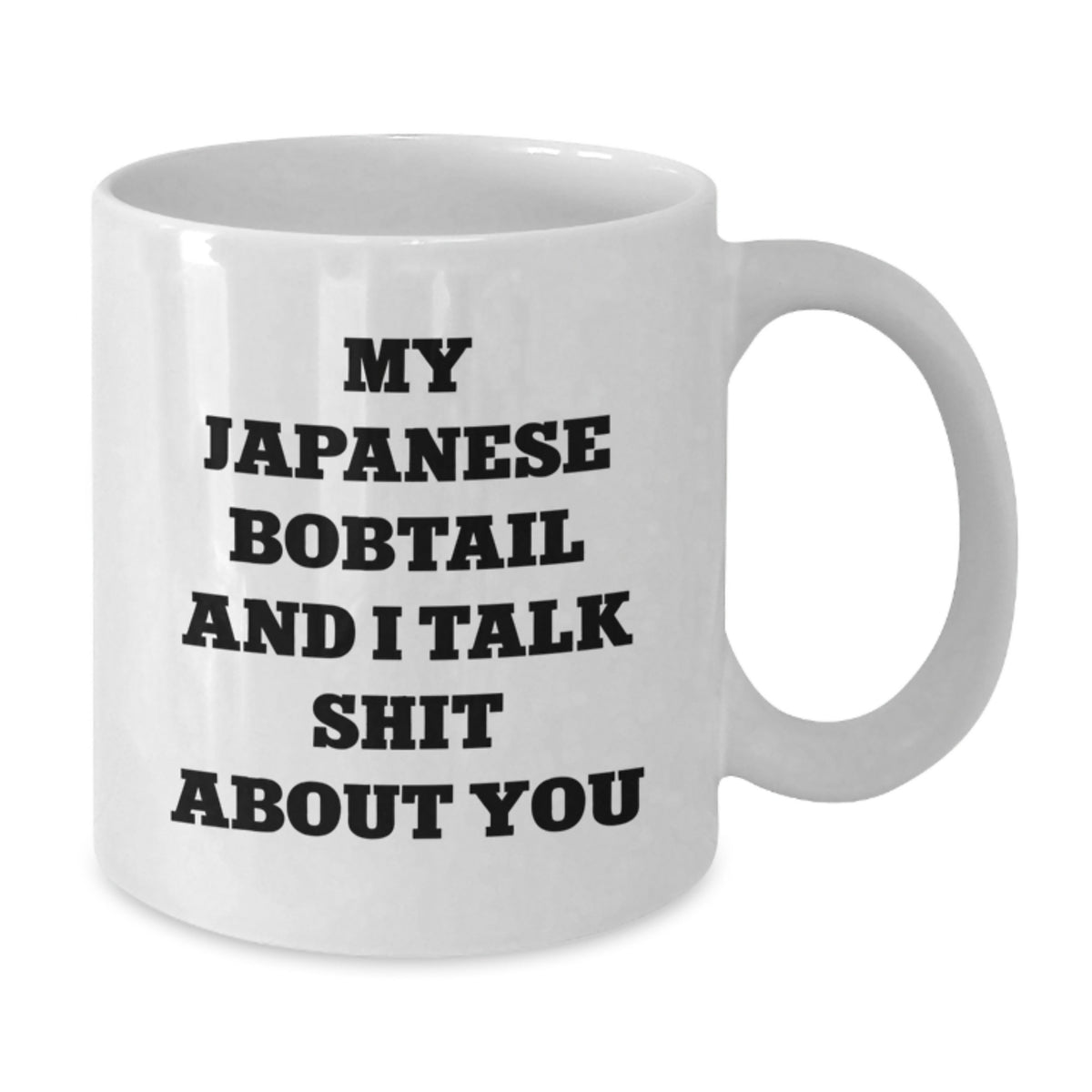 Japanese Bobtail Cat White Coffee Mug - Funny Quote 'My Japanese Bobtail And I Talk Shit About You' Valentine's Gift for Friends or Family - Additional