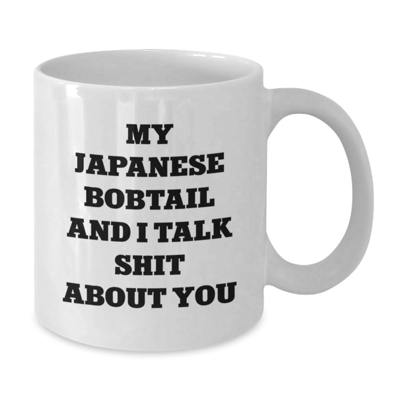 Japanese Bobtail Cat White Coffee Mug - Funny Quote 'My Japanese Bobtail And I Talk Shit About You' Valentine's Gift for Friends or Family - Additional