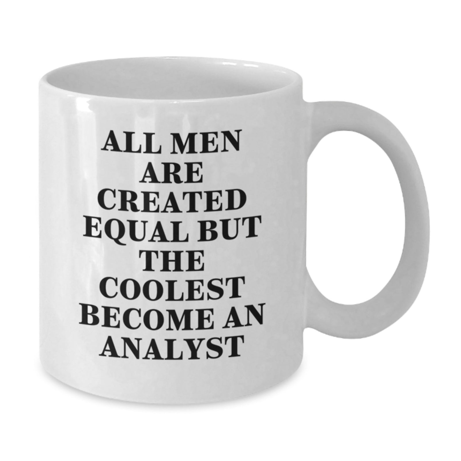 Funny Analyst Gifts for Men - White Coffee Mug from Friends, 'All Men Are Created Equal But The Coolest Become An Analyst' Inspirational Quote, Graduation Unique Gifts - Additional