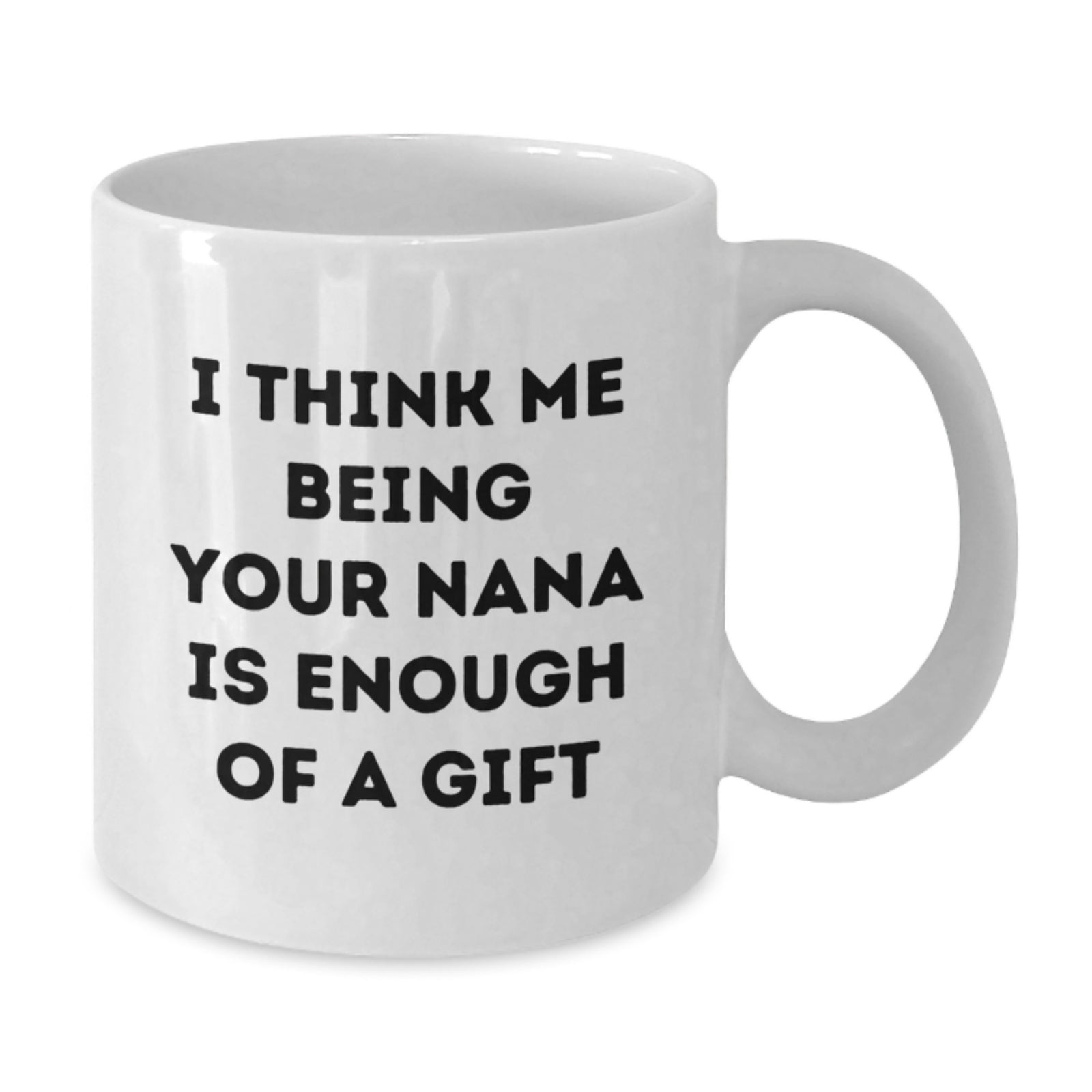 Funny Nana Quote White Coffee Mug Gifts for Nana from Family, Graduation Unique Gifts, White Coffee Mug for Her - Additional