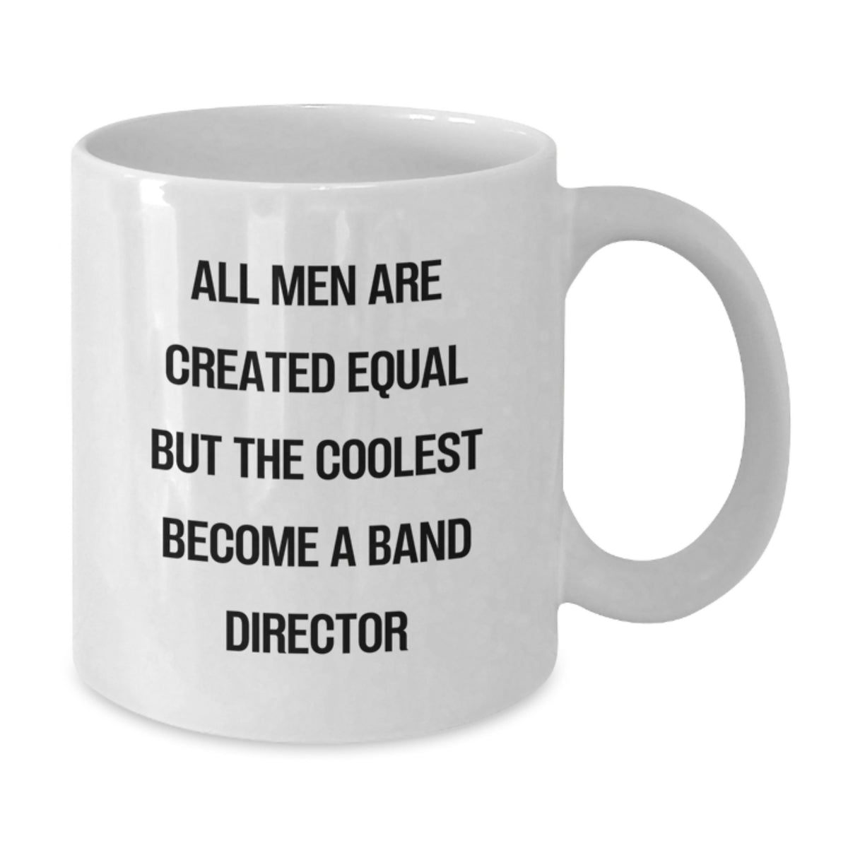 Funny Band Director Gifts from Friends for Graduation, 'All Men Are Created Equal But The Coolest Become A Band Director' White Coffee Mug - Additional