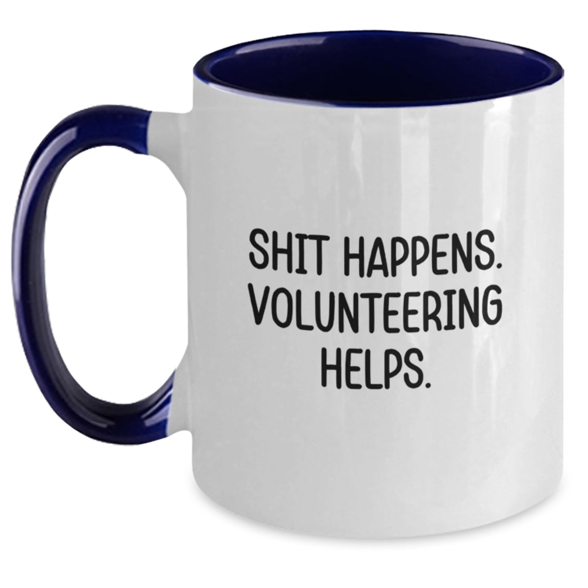 Funny Volunteering Gifts from Friends, Cute Two Tone Coffee Mug for Volunteering, Shit Happens. Volunteering Helps. Funny Mugs for Christmas Unique Gifts for Women - Main