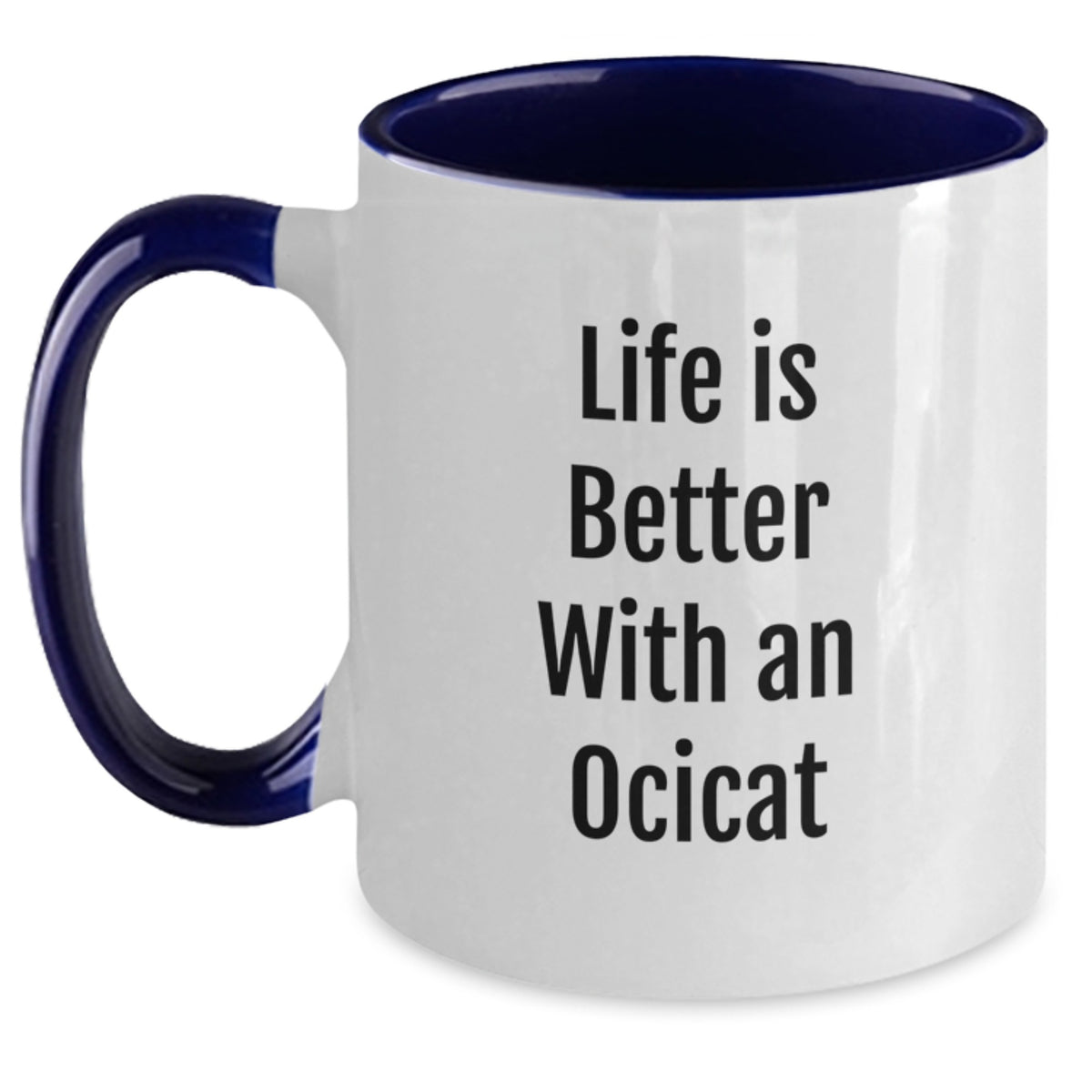 Funny Ocicat Gifts from Friends, Unique Birthday Unique Gifts for Ocicat Lovers, Two Tone Coffee Mug Life Is Better With An Ocicat - Main