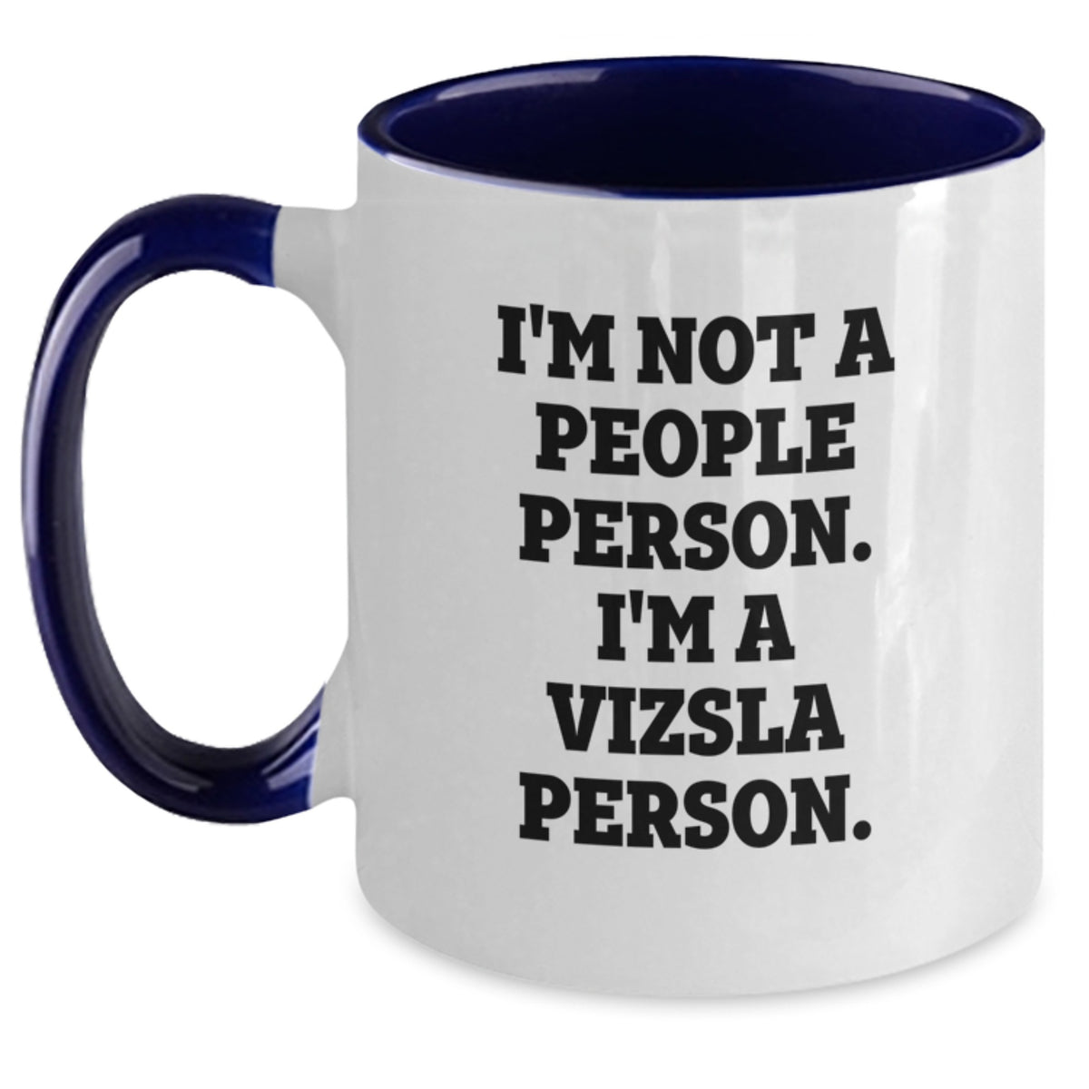 Funny Vizsla Dog Gifts from Men to Vizsla Dog Lovers on Birthday - I'm Not A People Person. I'm A Vizsla Person. Coffee Mug - Main
