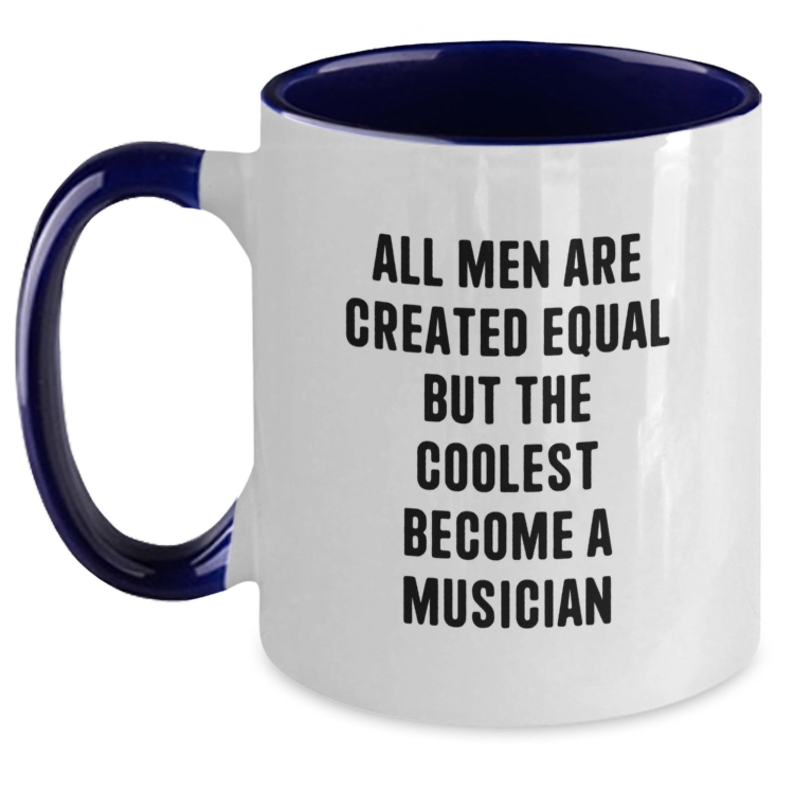 Funny Musician Gifts from Friends - All Men Are Created Equal But The Coolest Become A Musician Two Tone Coffee Mug for Birthday - Main