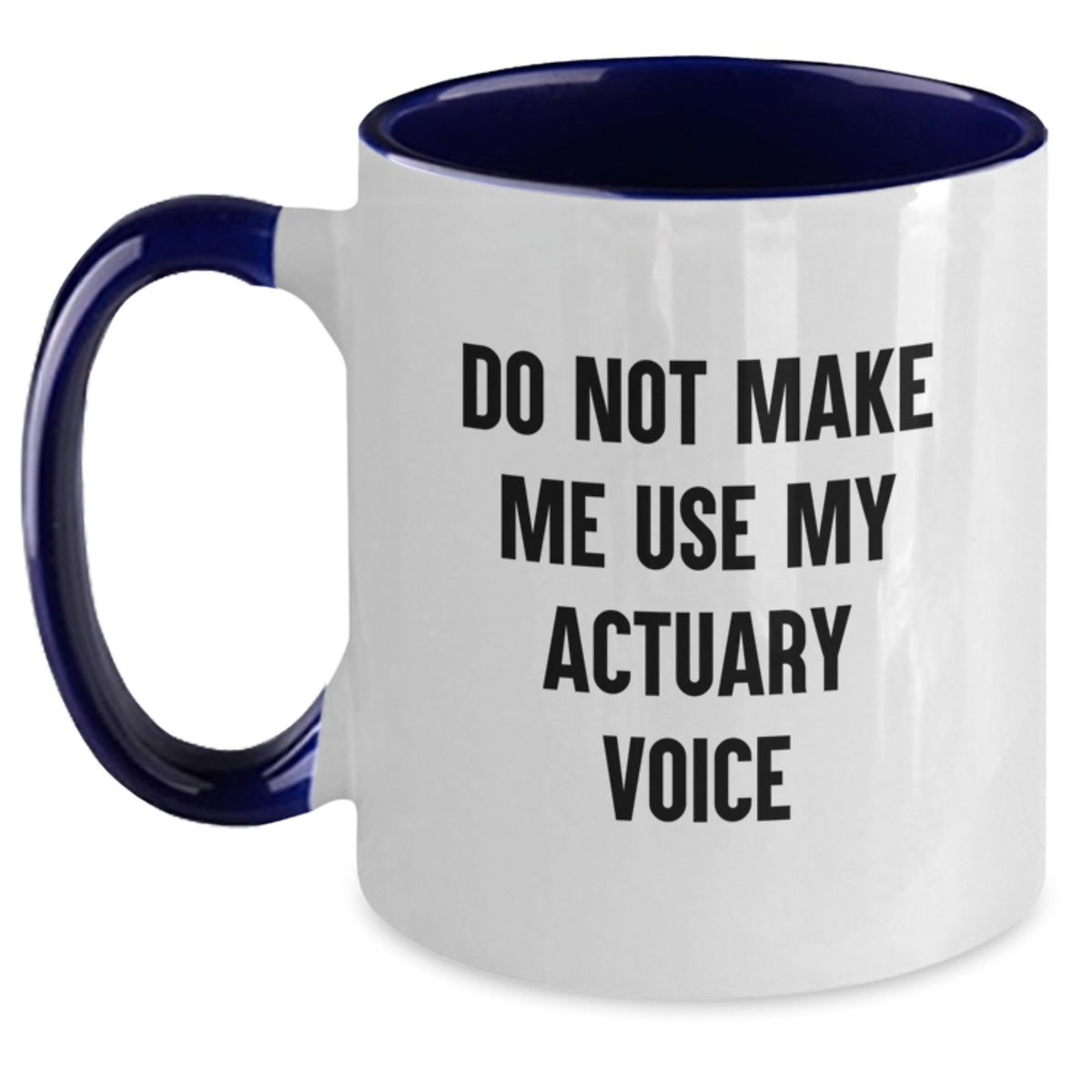 Actuary Gift for Him - Do Not Make Me Use My Actuary Voice Keepsake Mug - Main