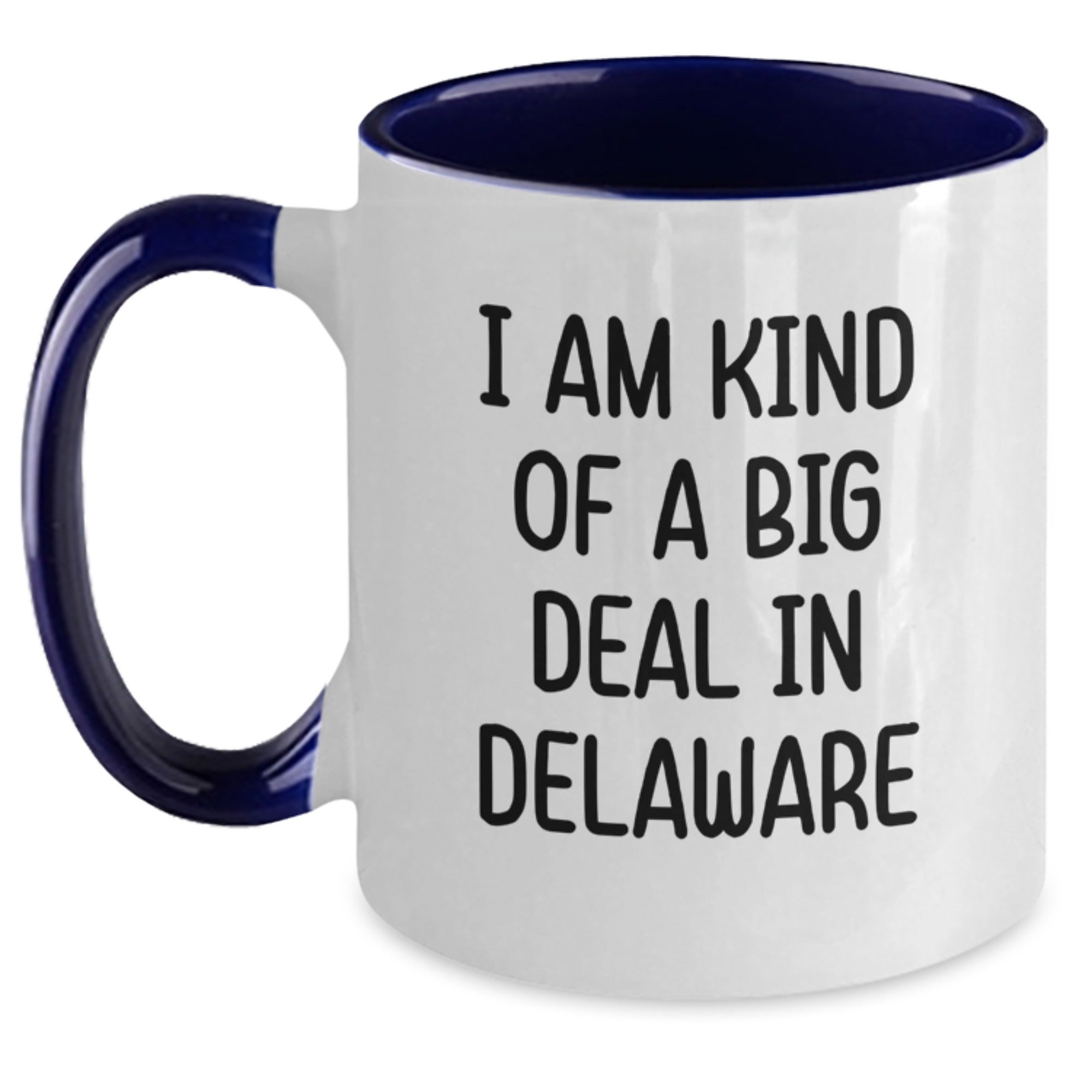 Funny Delaware Gifts Two Tone Coffee Mugs for Birthday - 'I Am Kind Of A Prime Selection In Delaware' Gifts from Friends for Delaware Men Women - Main