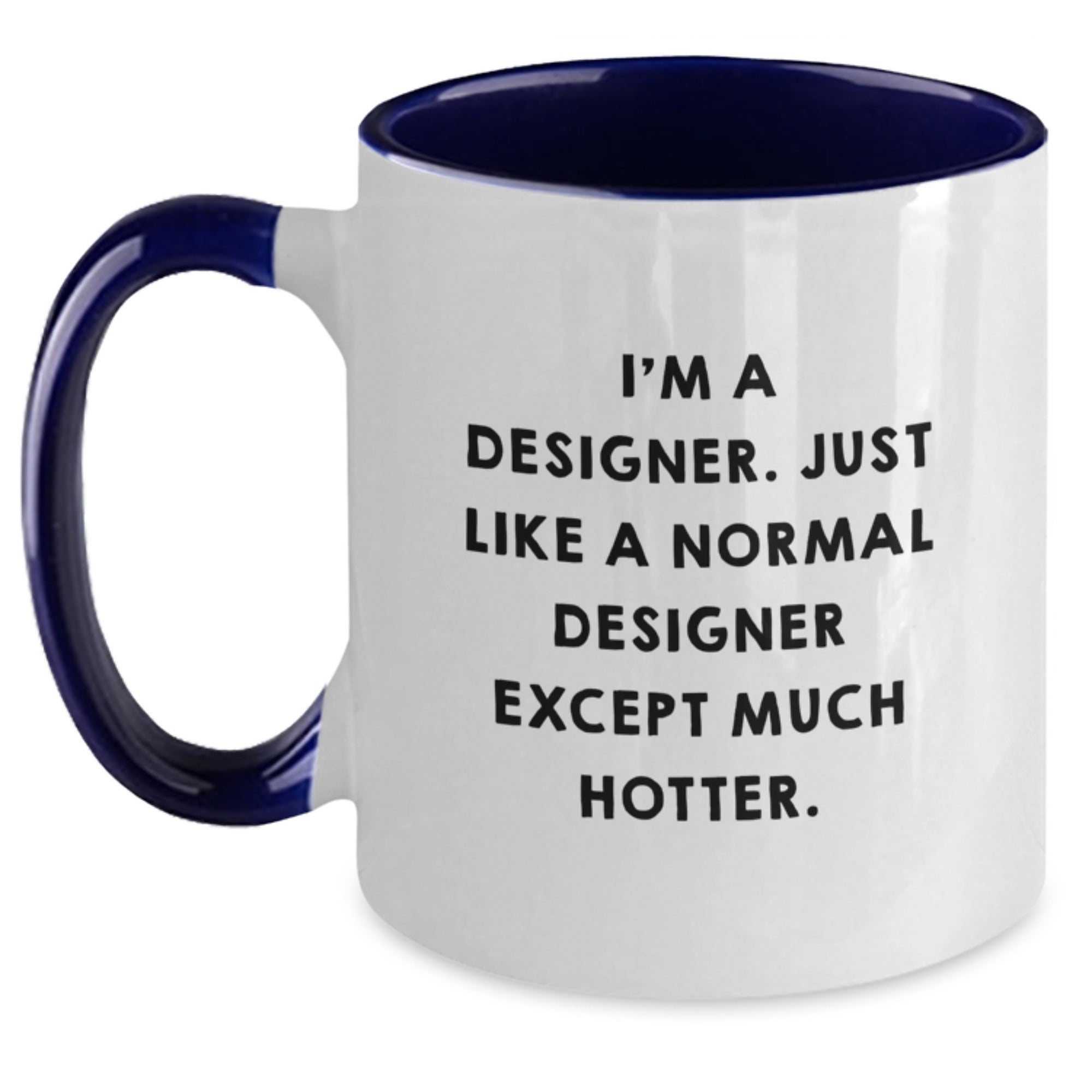 Funny Designer Coffee Mugs Gifts from Friends for Designer Coworkers Black and White Two Tone Coffee Mug, I'm A Designer Except Much Hotter - Main