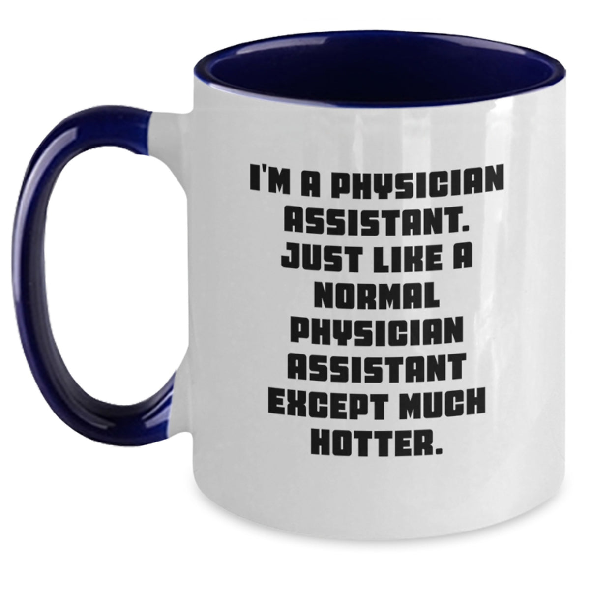 Funny Physician Assistant Gifts for Men - I'm A Physician Assistant Quote Two Tone Coffee Mug, Perfect for Graduation Unique Gifts from Coworkers - Main