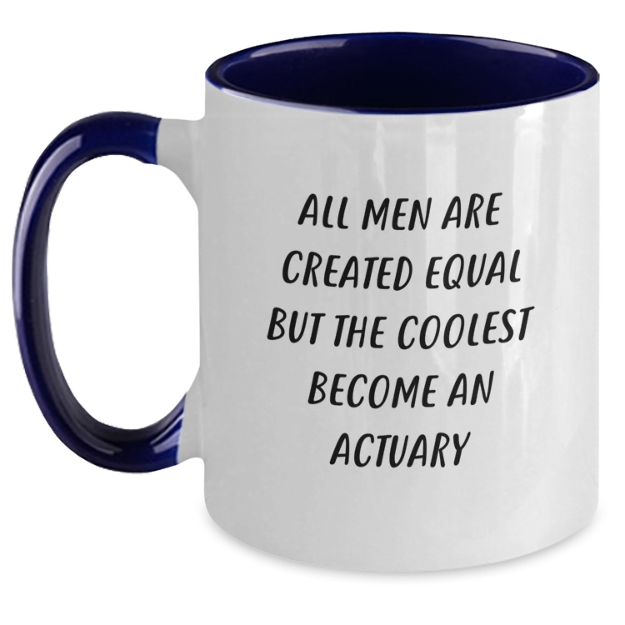 Funny Actuary Gifts for Men, Two Tone Coffee Mug with Inspirational Quote, Graduation Unique Gifts from Friends and Family, 'All Men Are Created Equal But The Coolest Become An Actuary' - Main