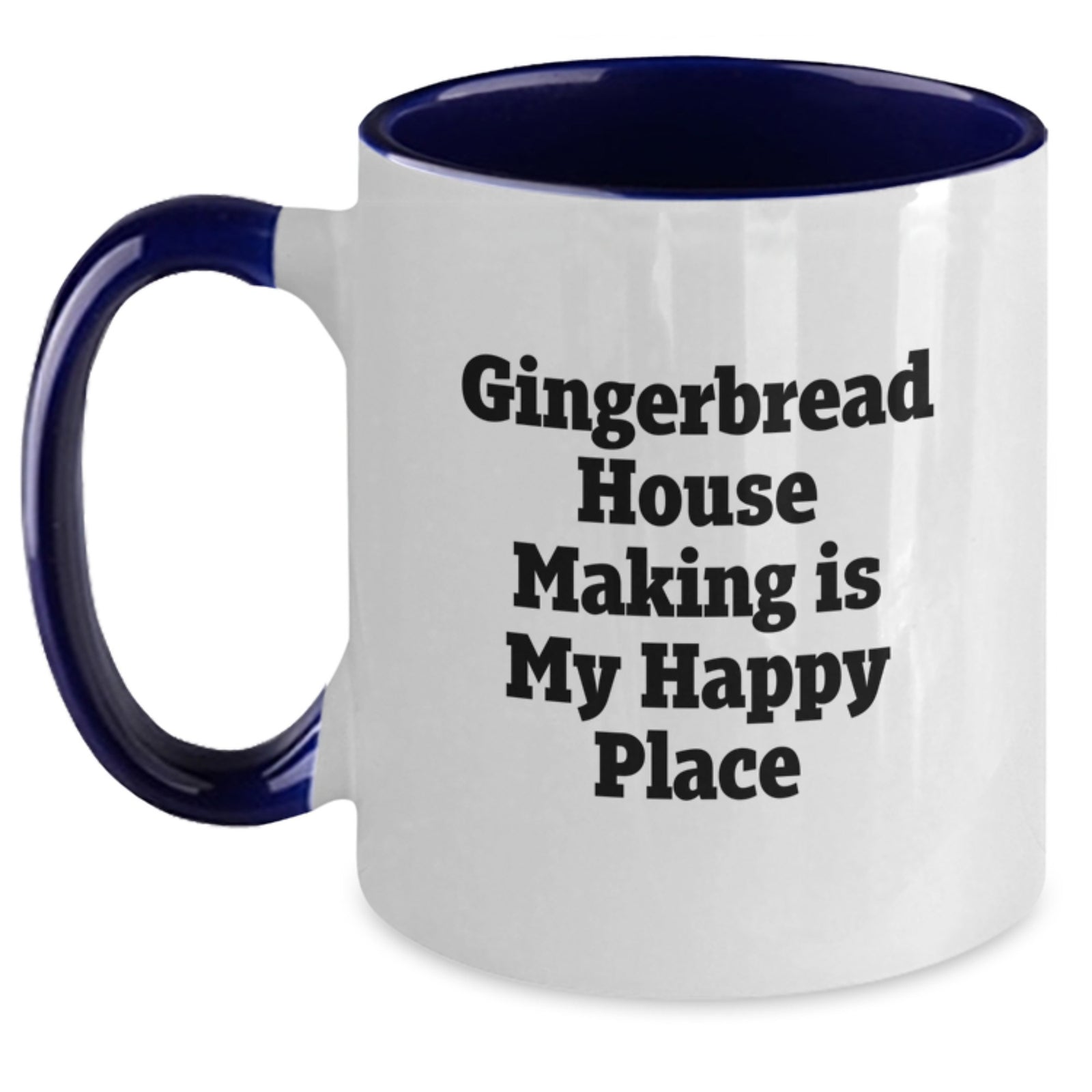 Gingerbread House Making Gifts from Mom - Funny Two Tone Coffee Mug for Gingerbread House Making Graduation Unique Gifts - 'Gingerbread House Making Is My Happy Place' - Main