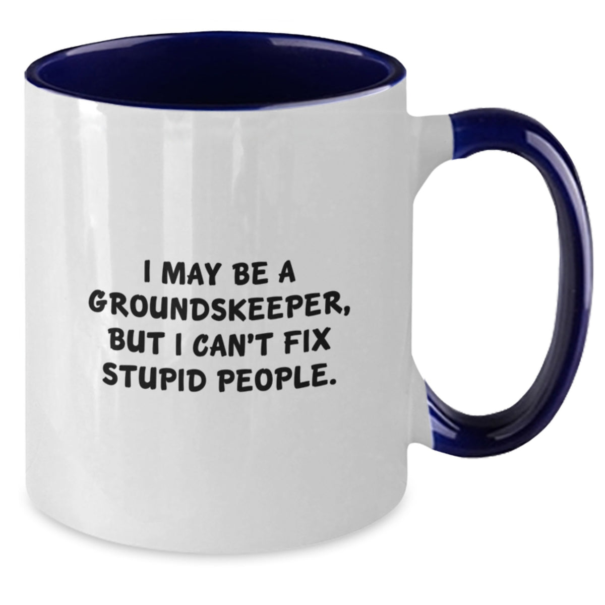 Groundskeeper Gift For Him - Humorous Quote Keepsake Two Tone Coffee Mug - Additional