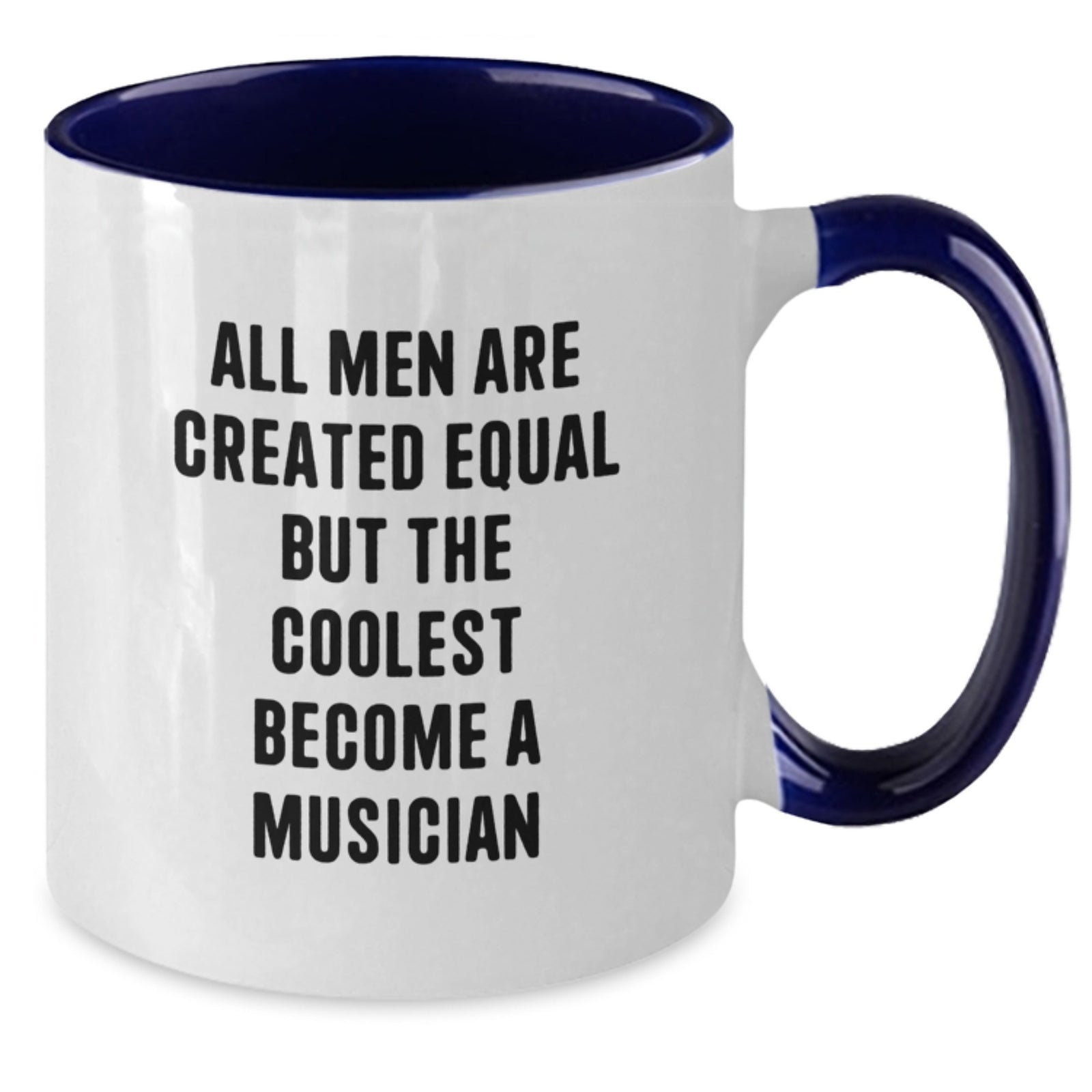 Funny Musician Gifts from Friends - All Men Are Created Equal But The Coolest Become A Musician Two Tone Coffee Mug for Birthday - Additional