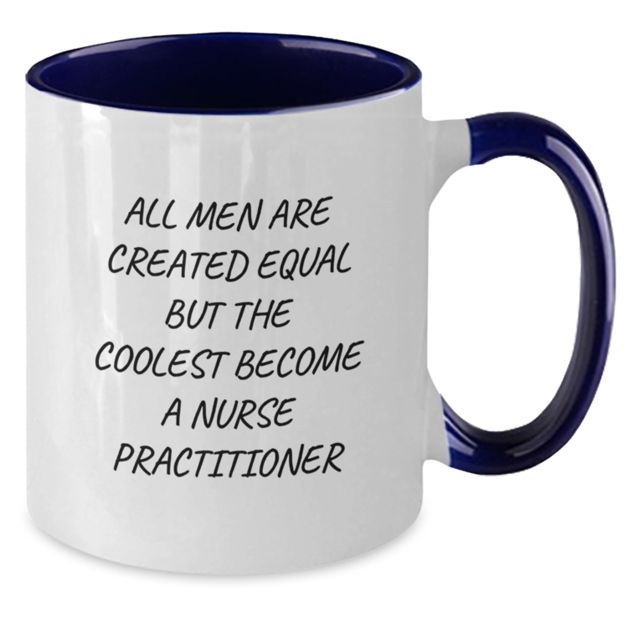Funny Nurse Practitioner Gifts from Friends - All Men Are Created Equal But The Coolest Become A Nurse Practitioner Quote Two Tone Coffee Mug for Birthday - Additional