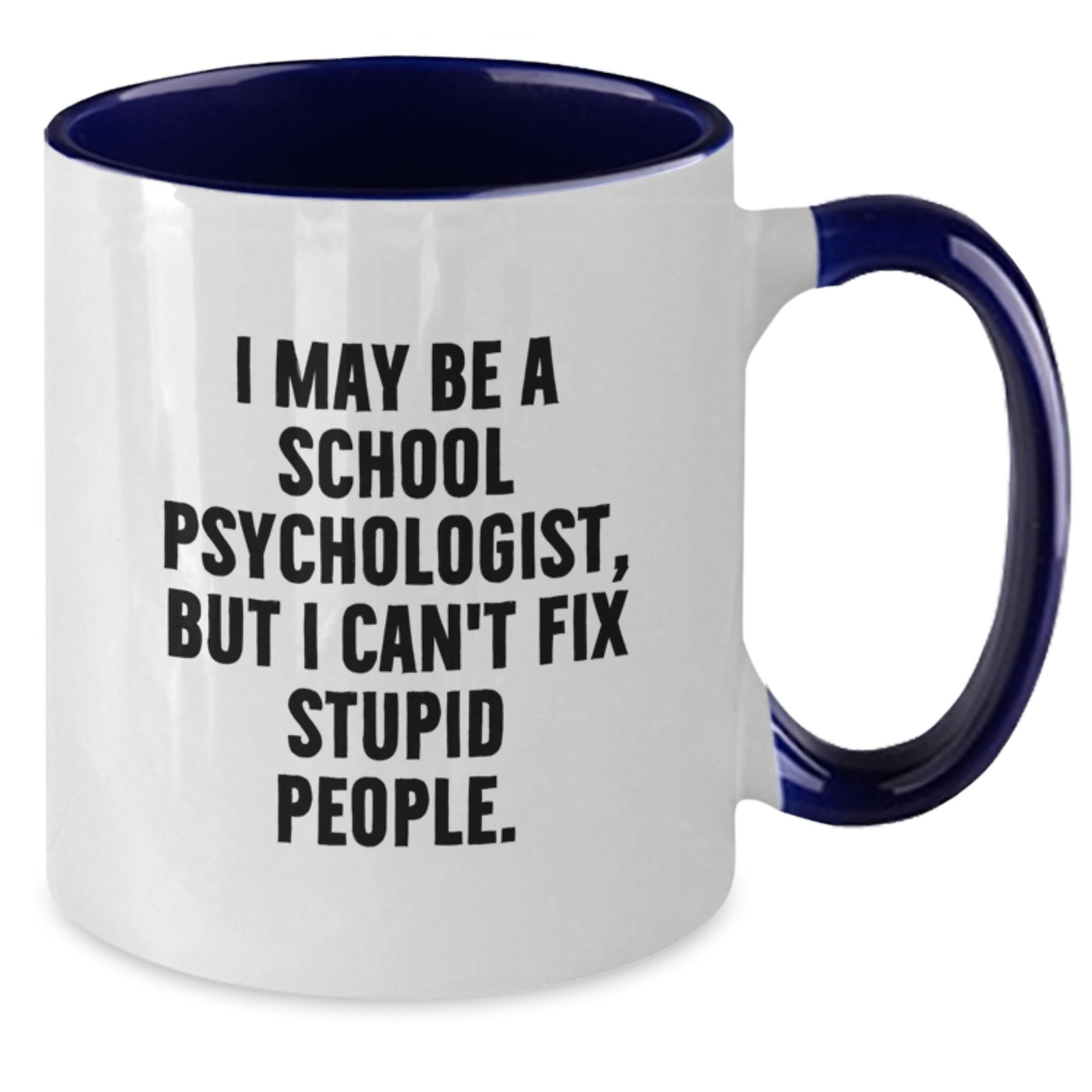 School Psychologist Gift for Him - Witty Keepsake Two Tone Coffee Mug - Additional