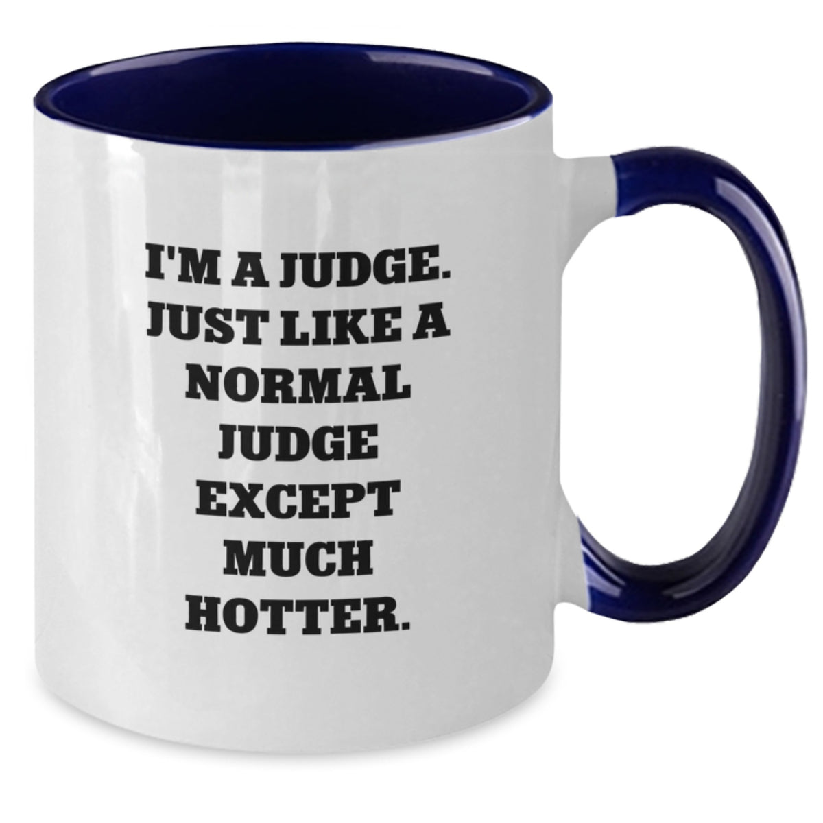 Funny Judge Gifts for Men Friends Family - Two Tone Coffee Mug I'm A Judge Except Much Hotter Gifts from Men to Men for Judge - Additional