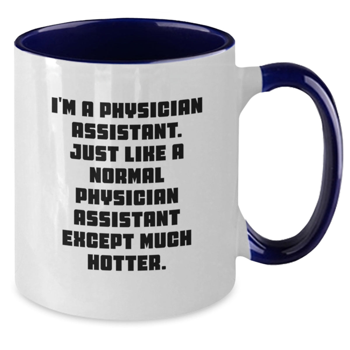 Funny Physician Assistant Gifts for Men - I'm A Physician Assistant Quote Two Tone Coffee Mug, Perfect for Graduation Unique Gifts from Coworkers - Additional