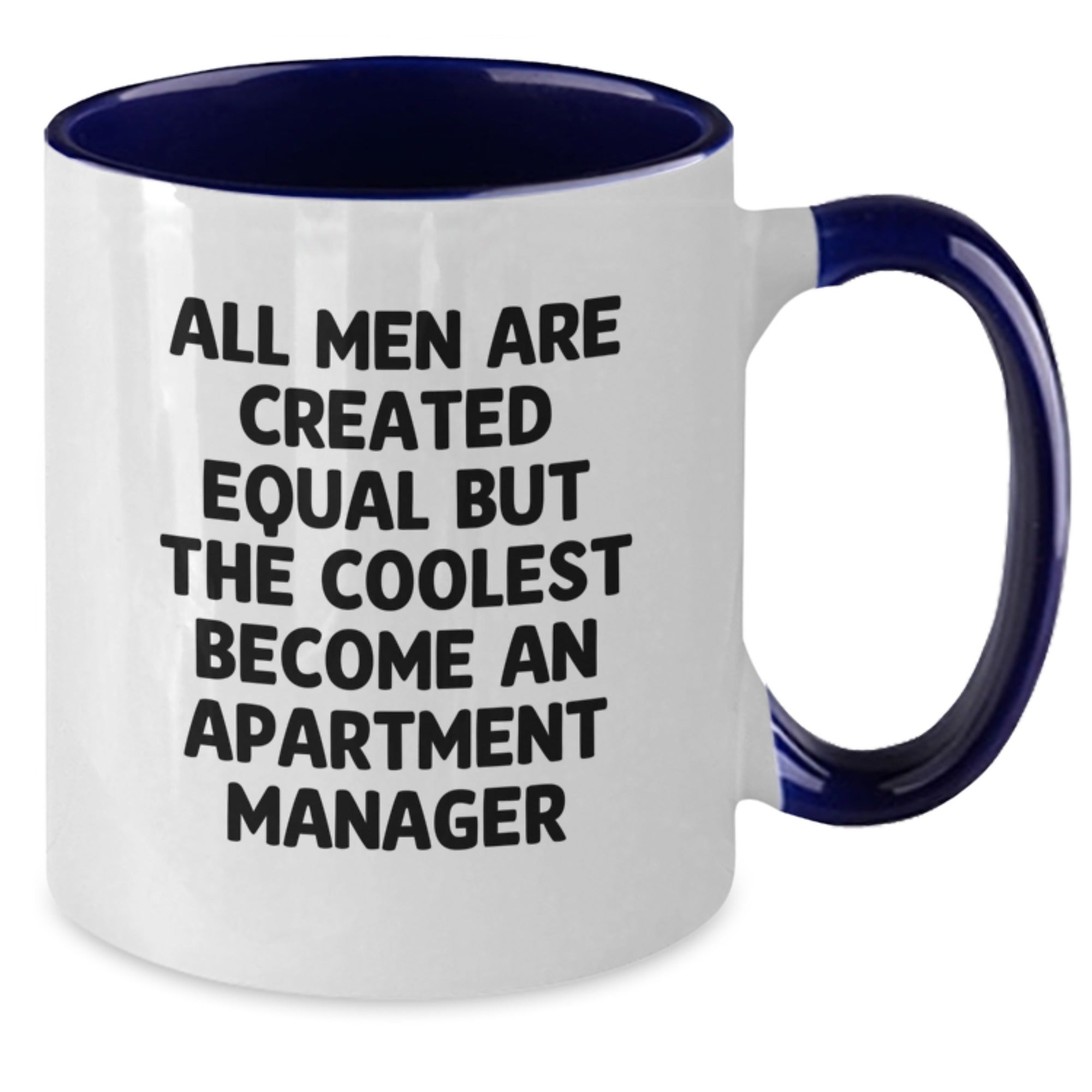 Funny Apartment Manager Gifts - All Men Are Created Equal But The Coolest Become An Apartment Manager, Two Tone Coffee Mug for Birthday - Additional