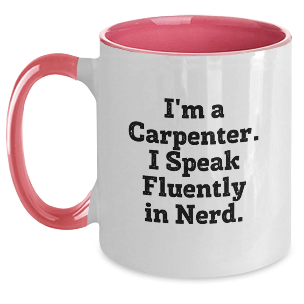 Gifts for Carpenter Men Funny Two Tone Coffee Mug I'm A Carpenter I Speak Fluently In genius Christmas Unique Gifts - Main