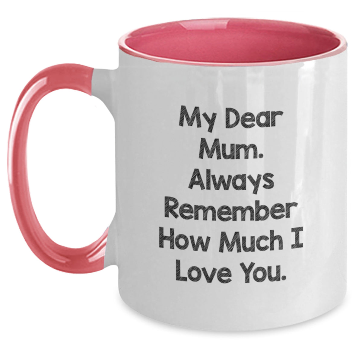 Gifts from Men to Mum on Valentine's - Two Tone Funny Coffee Mug - Always Remember How Much I Love You - Main