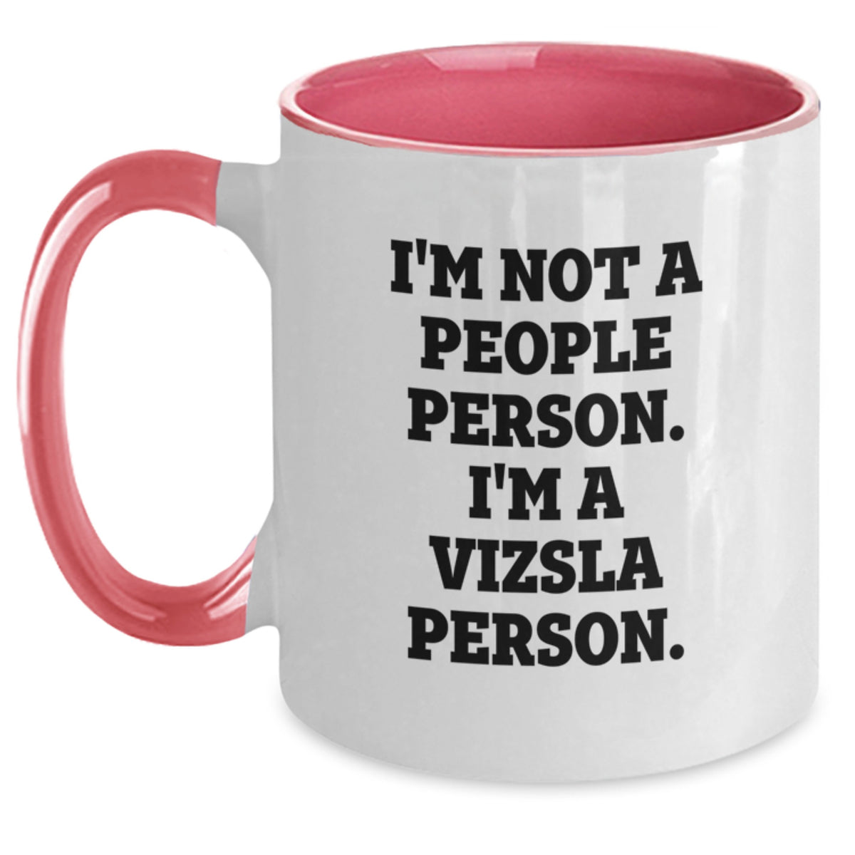 Funny Vizsla Dog Gifts from Men to Vizsla Dog Lovers on Birthday - I'm Not A People Person. I'm A Vizsla Person. Coffee Mug - Main