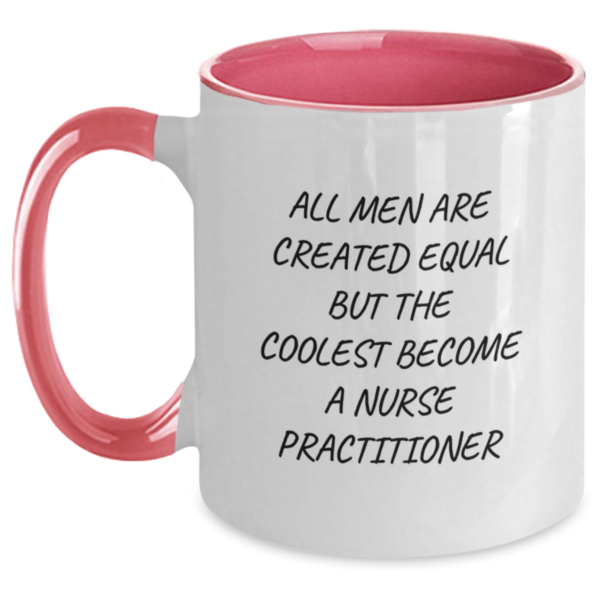 Funny Nurse Practitioner Gifts from Friends - All Men Are Created Equal But The Coolest Become A Nurse Practitioner Quote Two Tone Coffee Mug for Birthday - Main