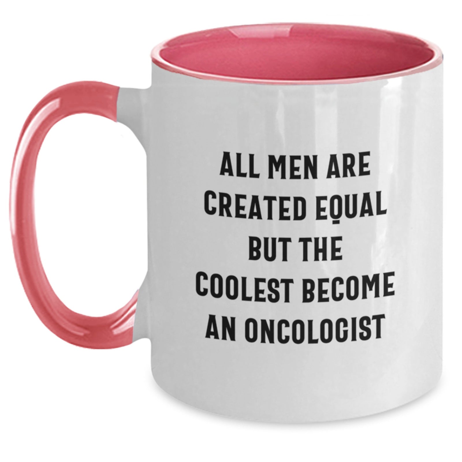 Funny Oncologist Gifts from Men, Gifts for Oncologist, Two Tone Coffee Mug, 'All Men Are Created Equal But The Coolest Become An Oncologist' - Main