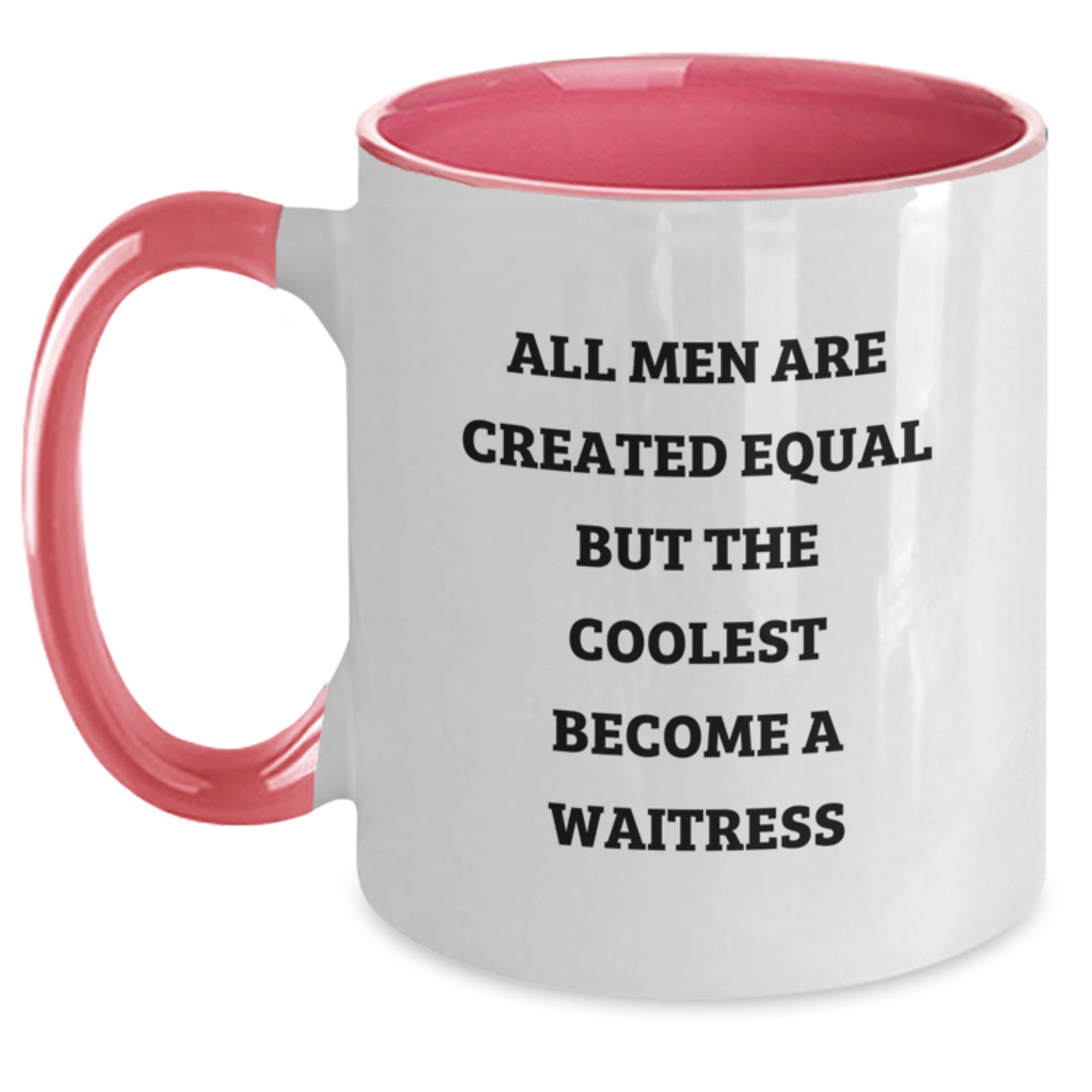 Funny Waitress Gifts from Men to Women on Christmas Unique Two Tone Coffee Mug with Quote 'All Men Are Created Equal But The Coolest Become A Waitress' - Main