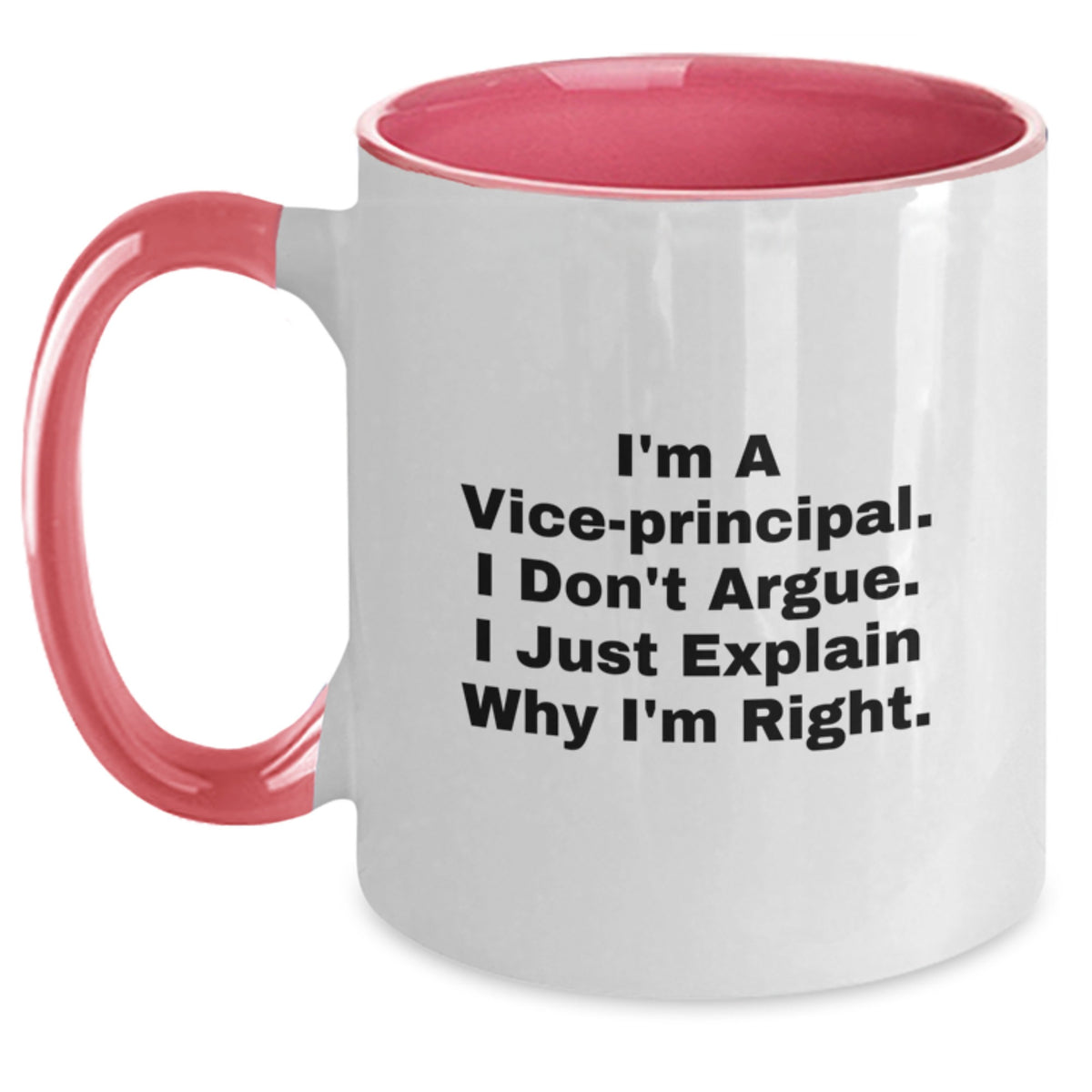 Funny Vice Principal Gifts for Men - I'm A Vice-principal. I Don't Argue. I Just Explain Why I'm Right. Two Tone Coffee Mug, Gifts from Men to Vice-principal - Main