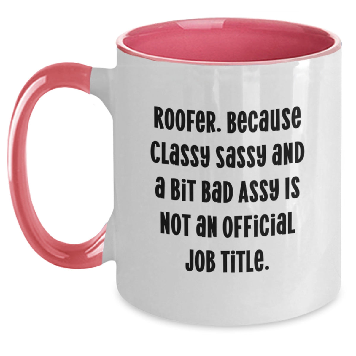 Funny Roofer Gifts for Him - Valentine's Unique Gifts from Friends - Two Tone Coffee Mug 'Roofer Because Classy Sassy And A Bit Fearlessy Is Not An Official Job Title' - Main