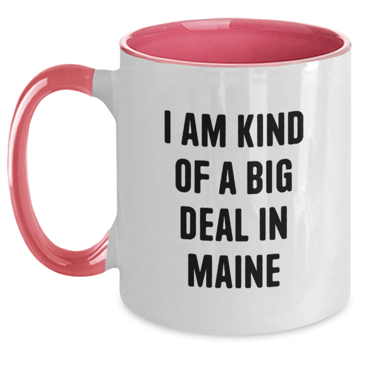 Maine Two Tone Coffee Mugs Funny Quote 'I Am Kind Of A Prime Selection In Maine' Gifts from Men to Friends in Christmas Unique - Main